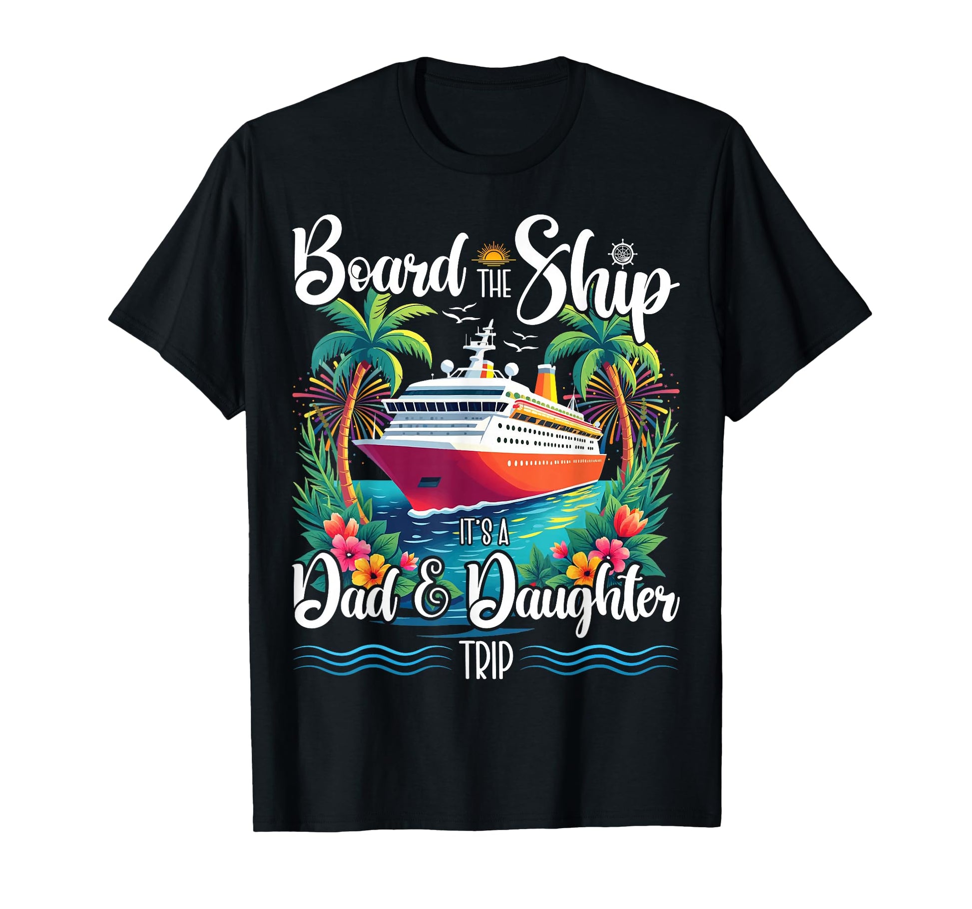 Board Ship Its Dad And Daughter Trip T-Shirt - Minimalist Print for Adults - T-Shirt, Sweatshirt, Hoodie