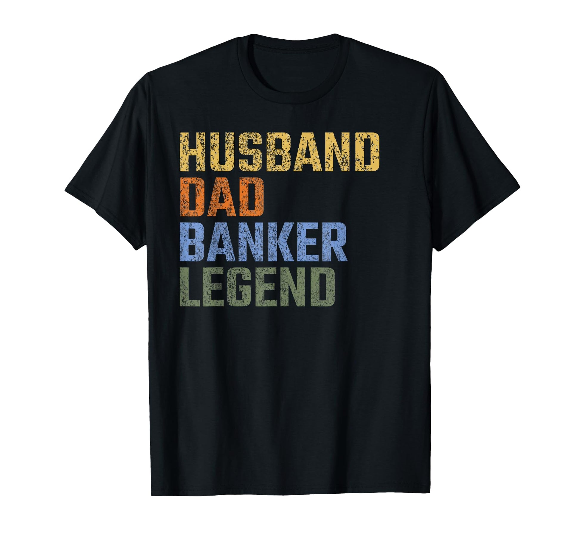 Husband Dad Banker Legend Fathers Day T-Shirt - Aesthetic Graphic Unisex - T-Shirt, Sweatshirt, Hoodie