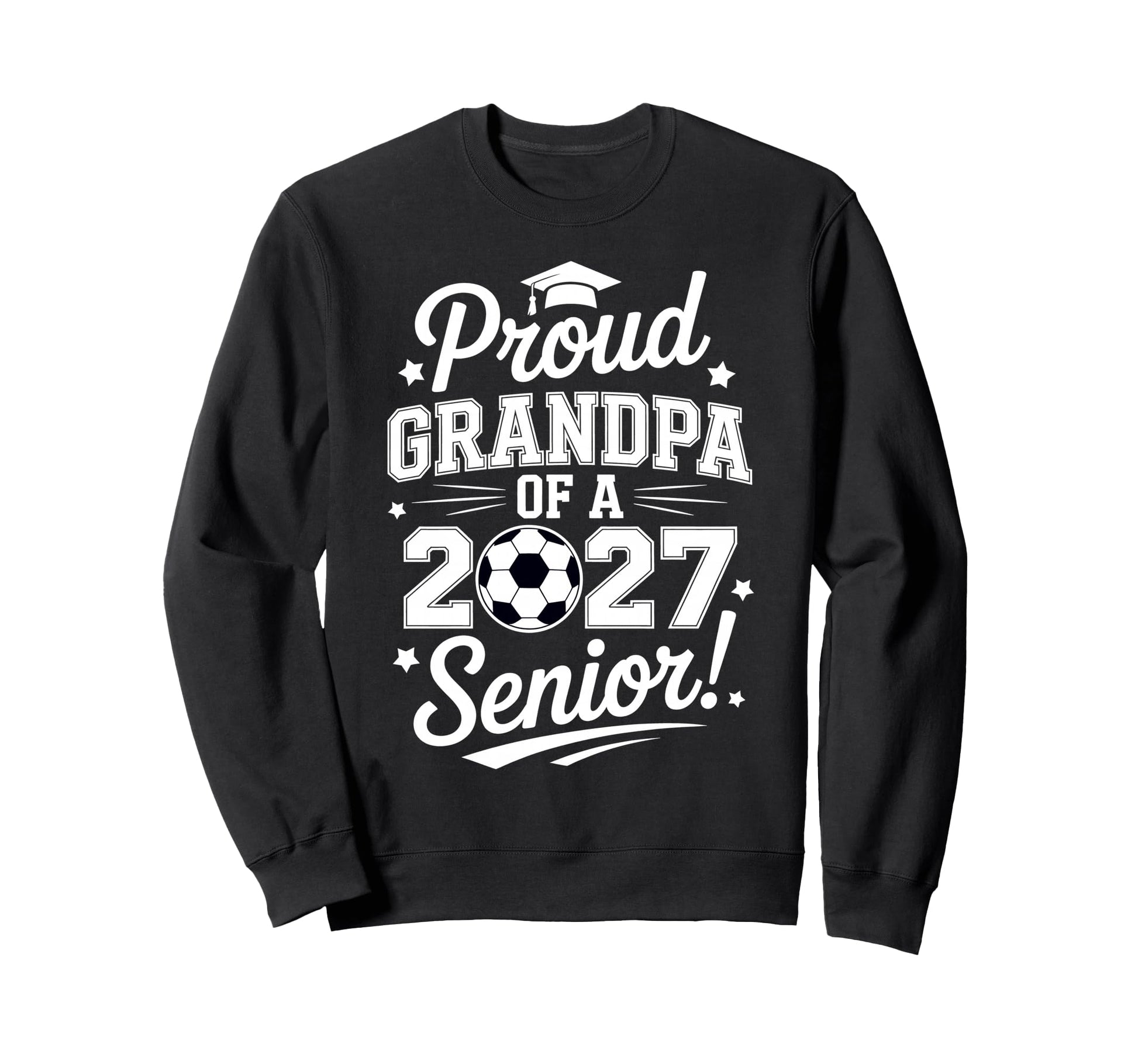 Senior Grandpa Soccer Class 2027 Sweatshirt - Streetwear Style Unisex - T-Shirt, Sweatshirt, Hoodie