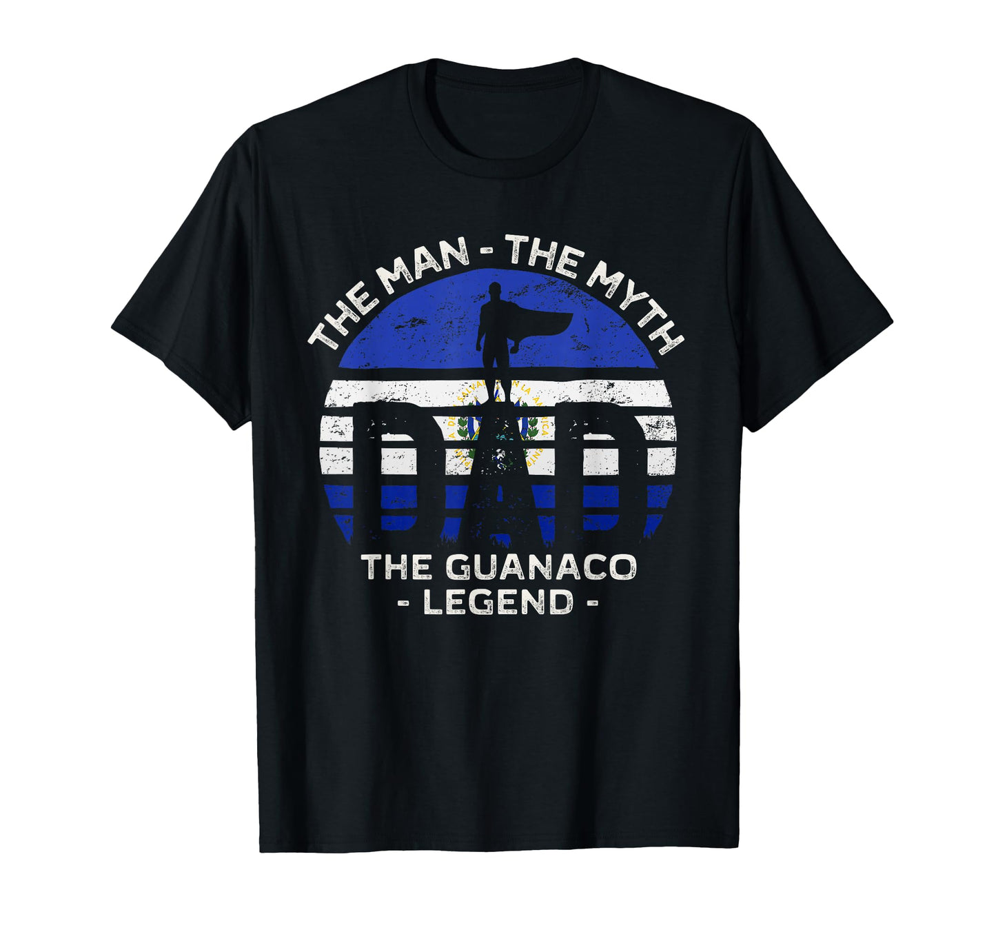 Dad Myth Guanaco Legend El Salvador T-Shirt - Trendy Graphic Unisex - T-Shirt, Sweatshirt, Hoodie