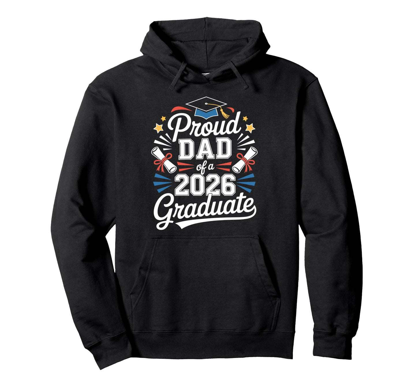 Proud Dad 2026 Graduate Statement Hoodie - Casual Everyday Wear Unisex - T-Shirt, Sweatshirt, Hoodie