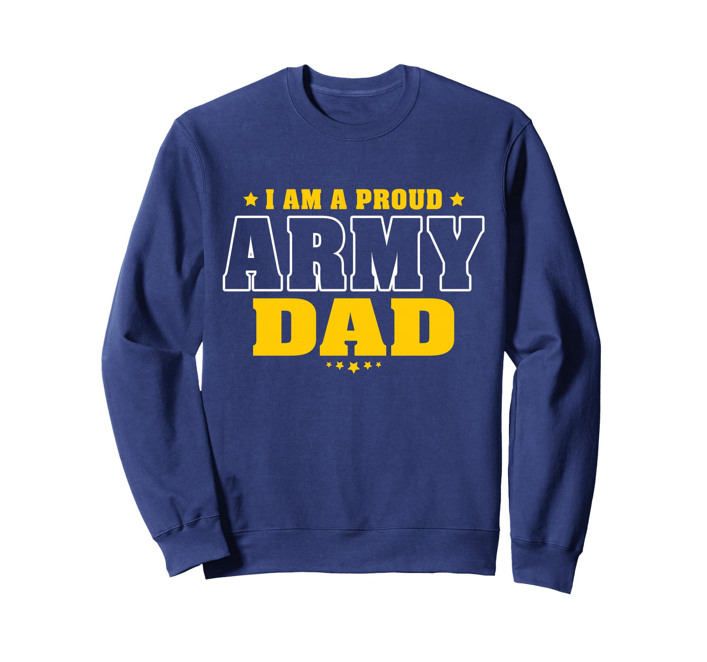 I Am Proud Army Dad Patriotic Sweatshirt - Streetwear Style Men Women - T-Shirt, Sweatshirt, Hoodie