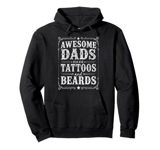 Awesome Dads Have Tattoos And Beards Hoodie - Graphic Print for Adults - T-Shirt, Sweatshirt, Hoodie