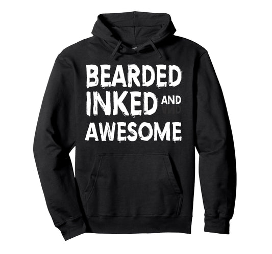 Bearded Inked And Awesome Tattooed Hoodie - Aesthetic Graphic for Adults - T-Shirt, Sweatshirt, Hoodie