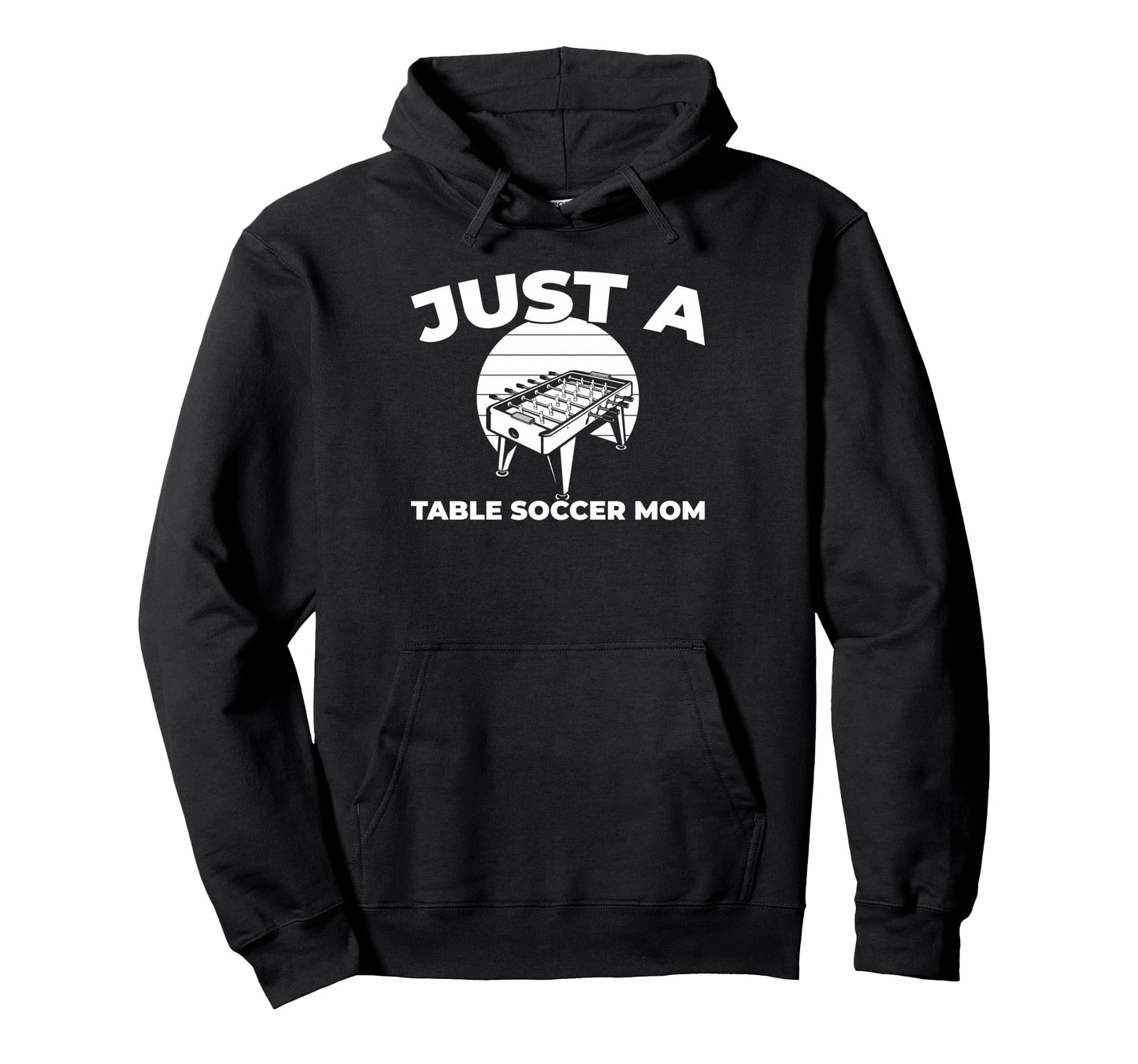 Foosball Kicker Just Table Soccer Mom Hoodie - Graphic Print for Adults - T-Shirt, Sweatshirt, Hoodie