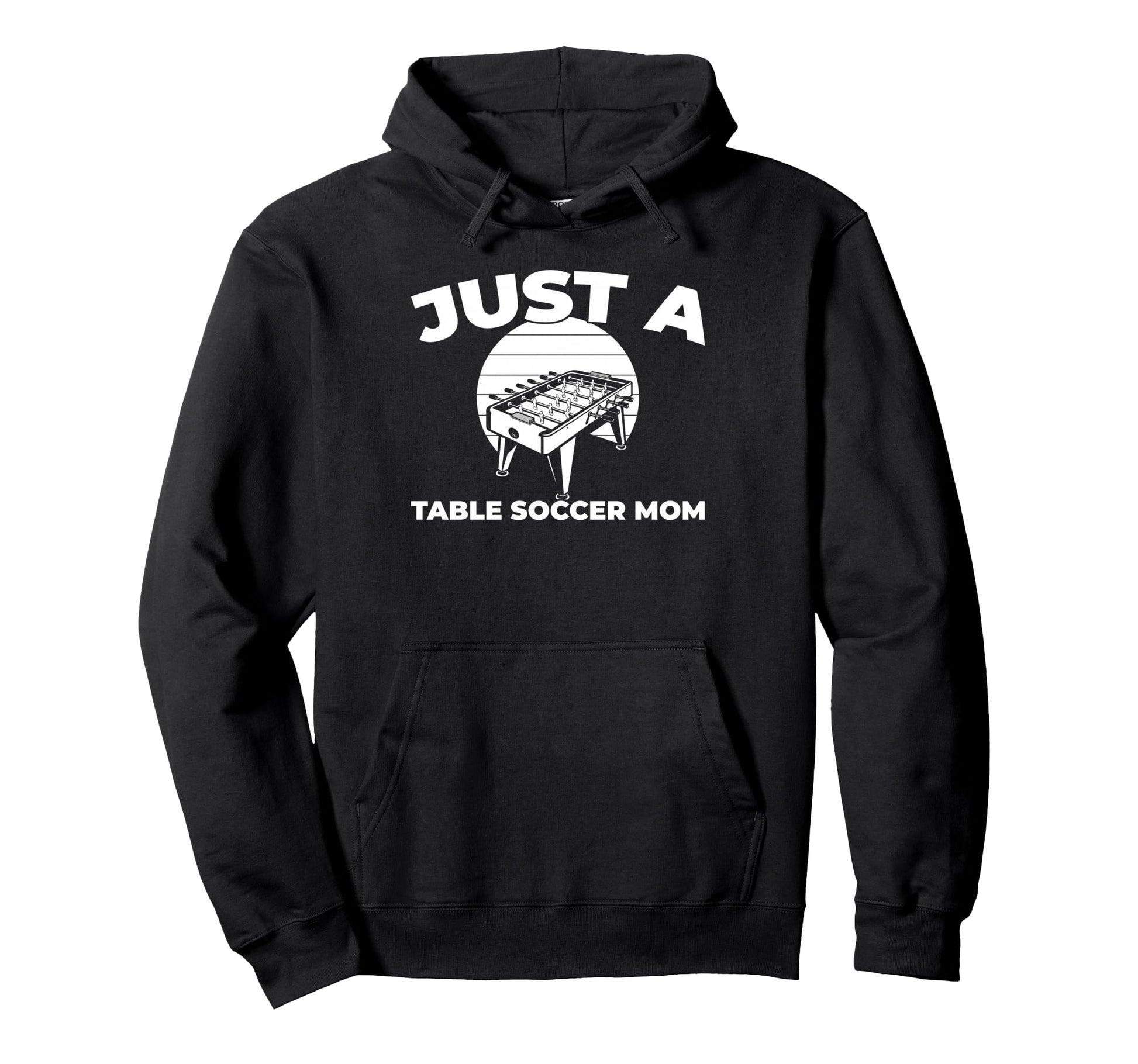 Foosball Kicker Just Table Soccer Mom Hoodie - Graphic Print for Adults - T-Shirt, Sweatshirt, Hoodie