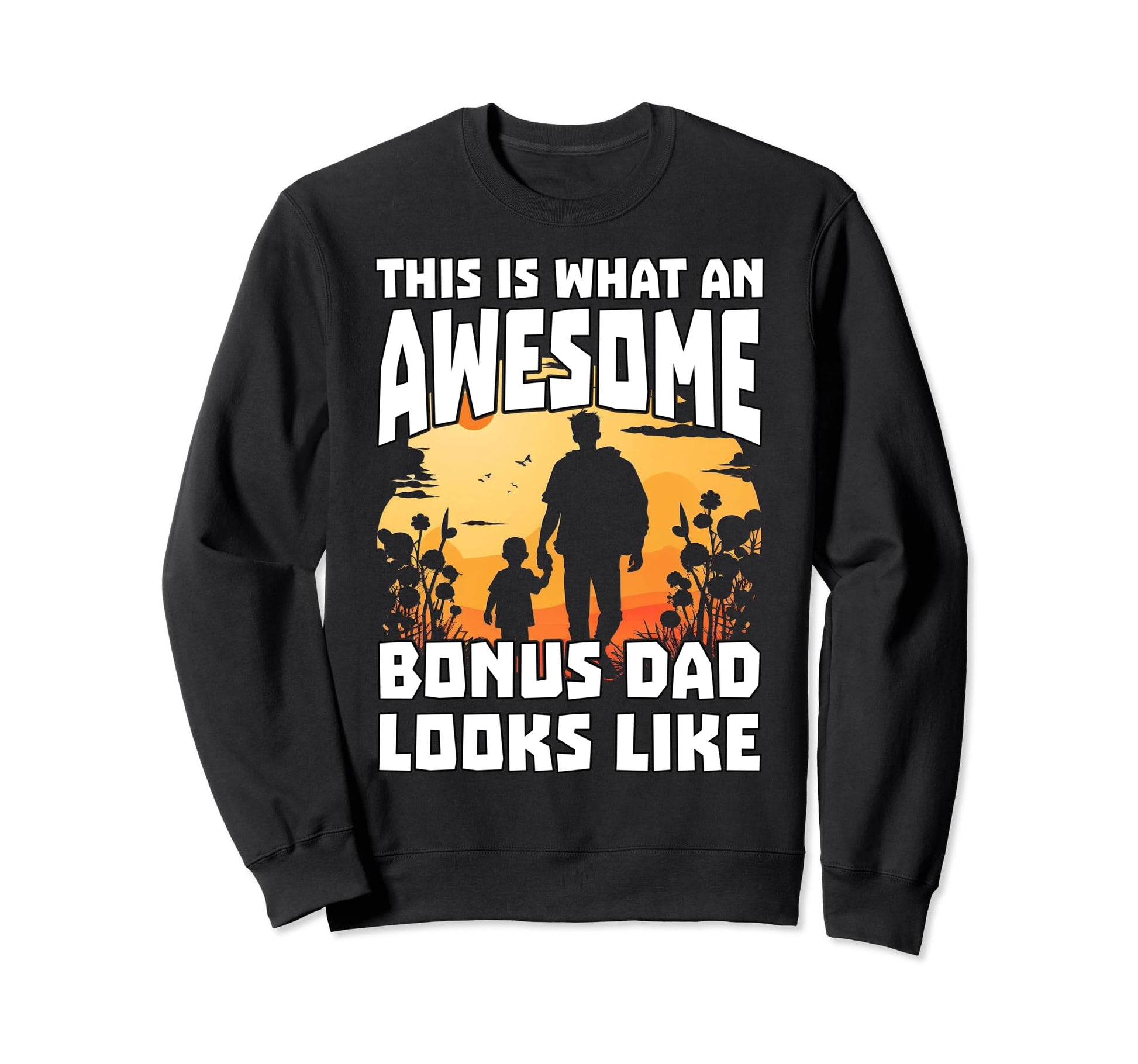 This Is What Awesome Bonus Dad Looks Sweatshirt - Graphic Print Unisex - T-Shirt, Sweatshirt, Hoodie
