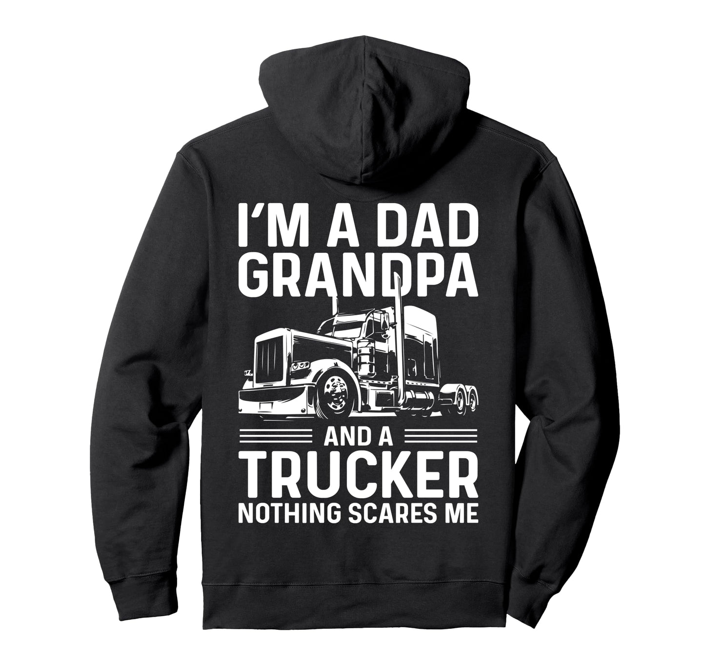 Im Dad Grandpa And Trucker Funny Truck Hoodie - Unique Graphic Men Women - T-Shirt, Sweatshirt, Hoodie