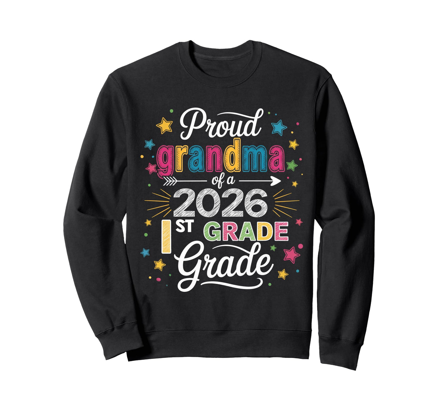 Proud Grandma Class 2026 1St Grade Sweatshirt - Novelty Apparel for Adults - T-Shirt, Sweatshirt, Hoodie