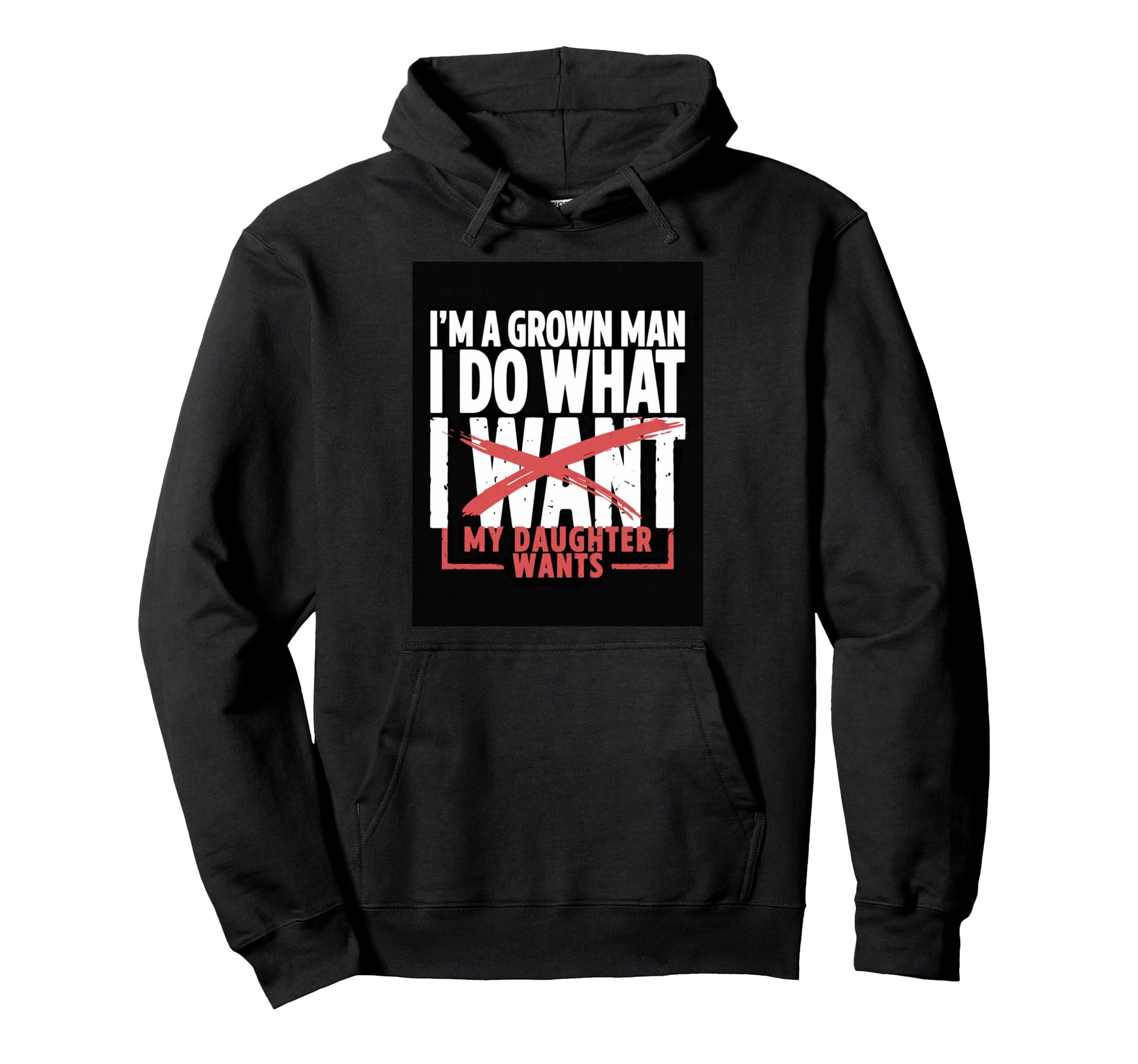 Funny Dad Father Im Grown I Do What My Hoodie - Graphic Print Men Women - T-Shirt, Sweatshirt, Hoodie
