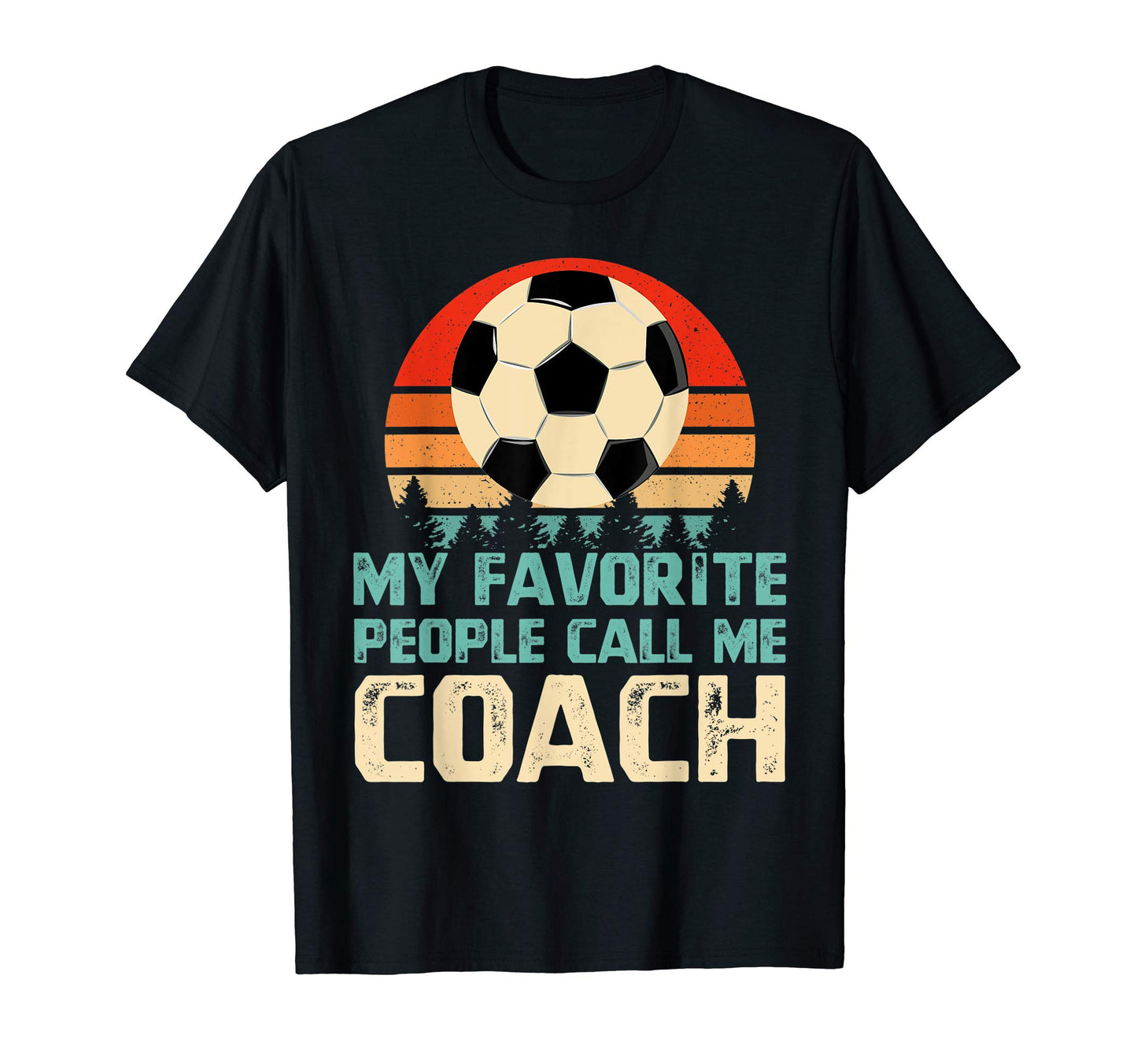 My Favorite People Call Me Coach Funny T-Shirt - Graphic Print for Adults - T-Shirt, Sweatshirt, Hoodie