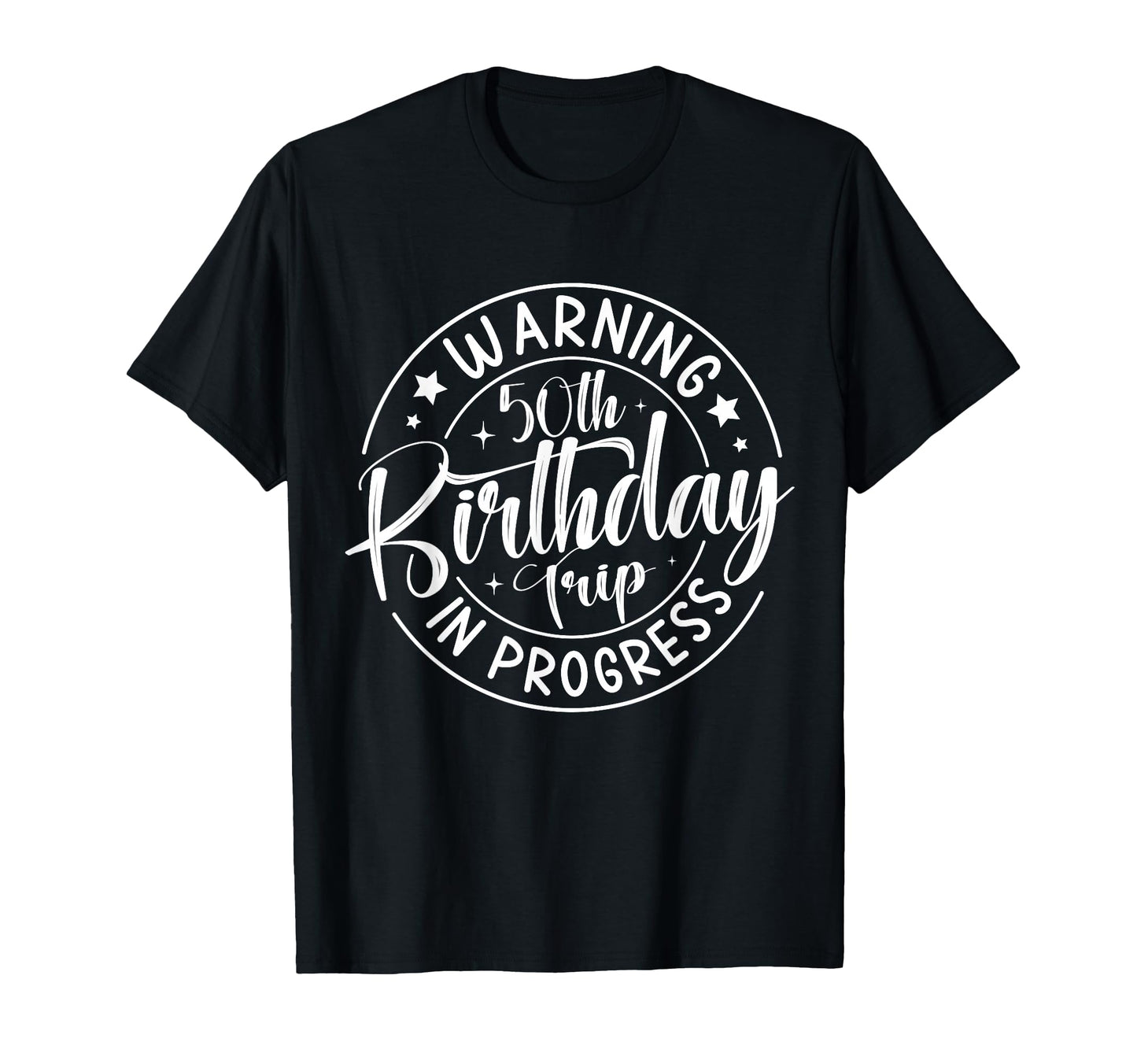 Warning 50Th Birthday Trip Progress T-Shirt - Unique Graphic for Adults - T-Shirt, Sweatshirt, Hoodie