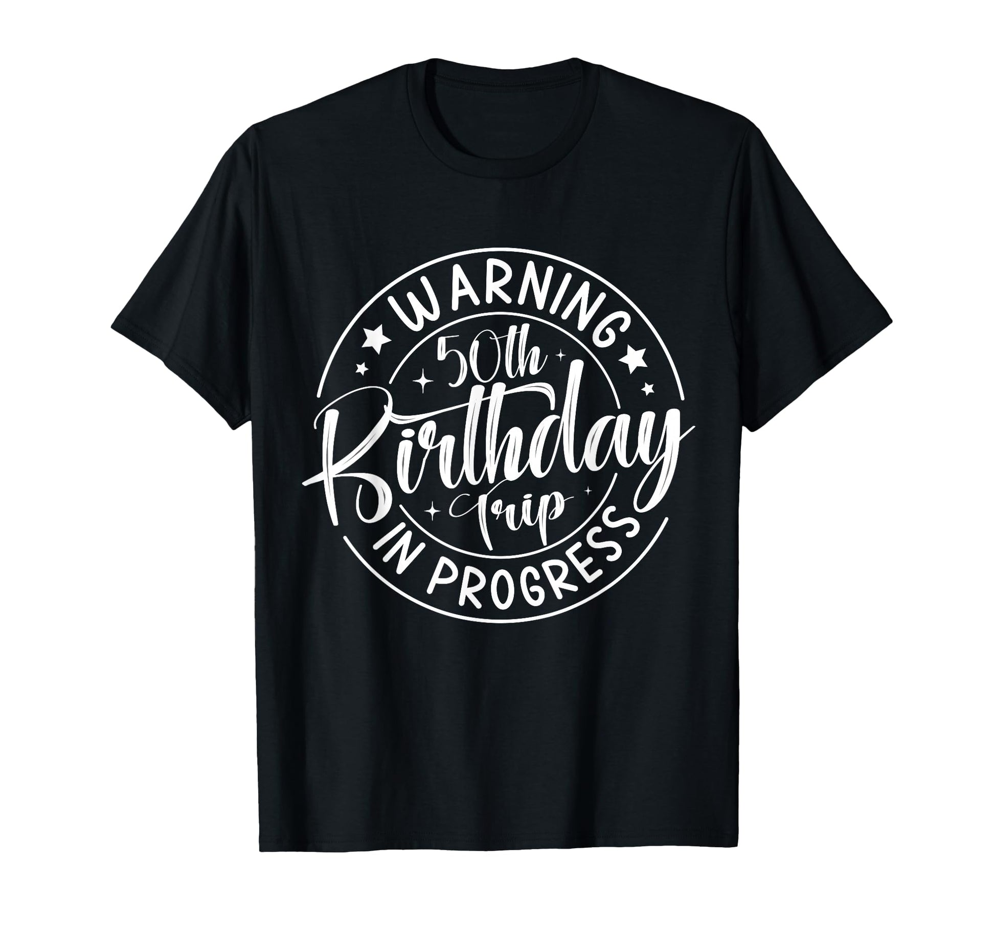 Warning 50Th Birthday Trip Progress T-Shirt - Unique Graphic for Adults - T-Shirt, Sweatshirt, Hoodie