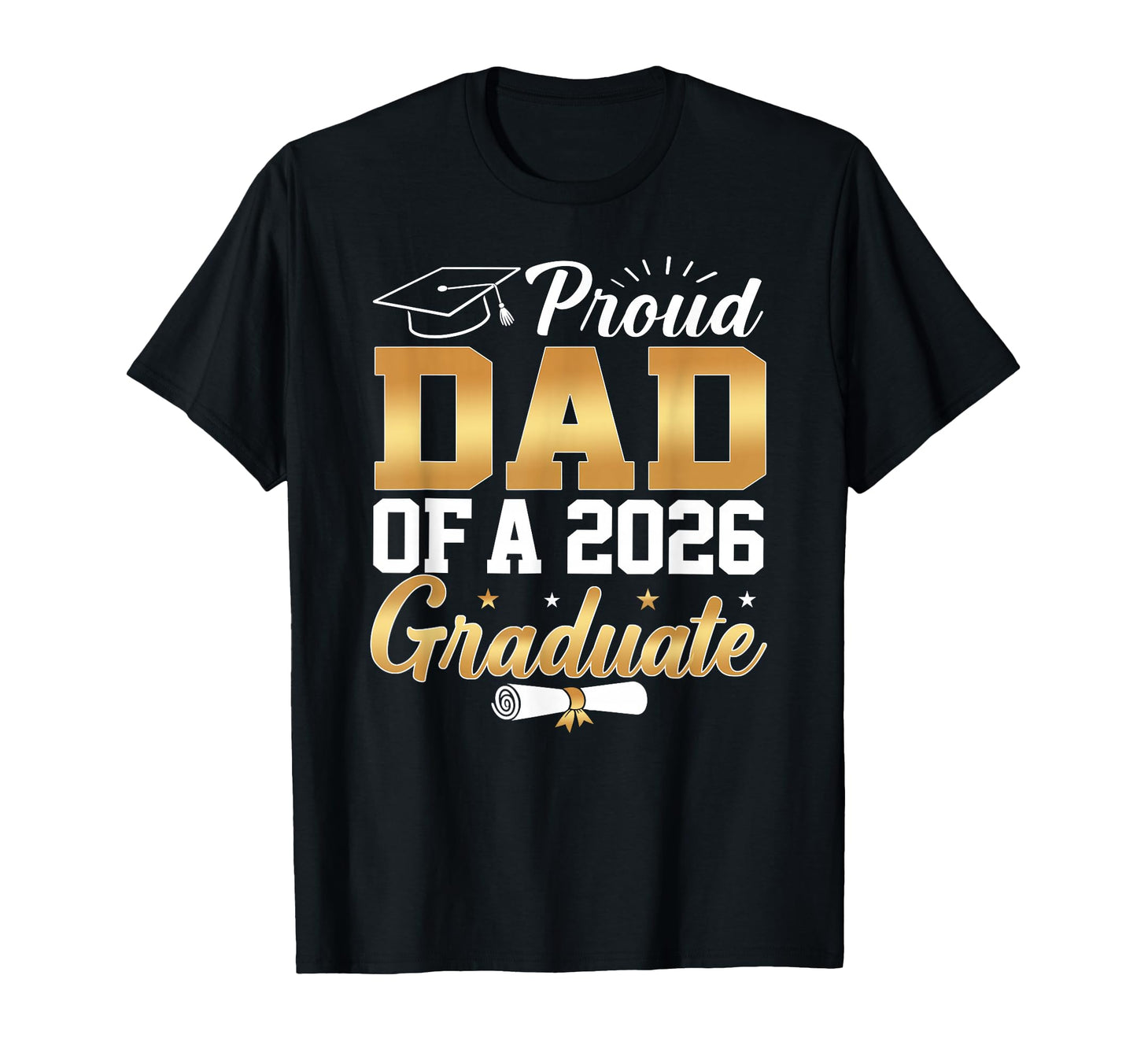 Senior Graduation 26 Proud Dad T-Shirt - Casual Everyday Wear for Adults - T-Shirt, Sweatshirt, Hoodie
