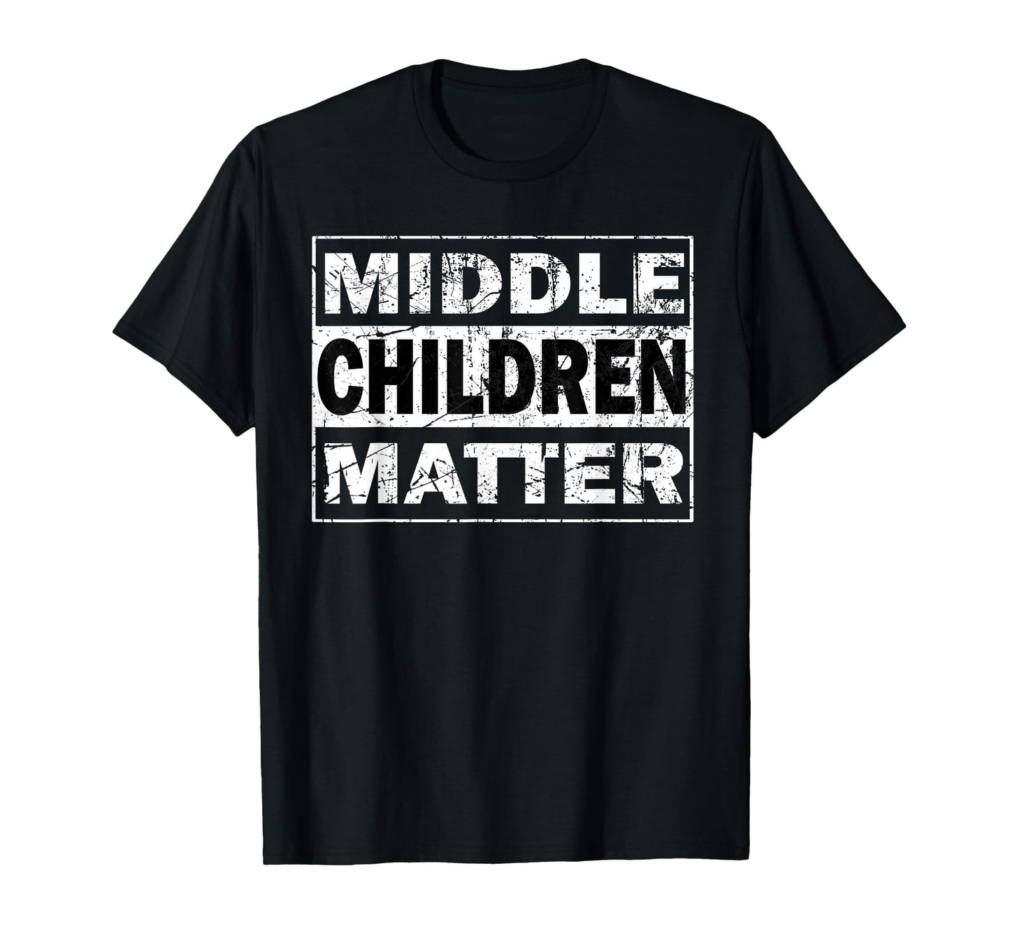 Middle Children Matter Funny Siblings T-Shirt - Graphic Print Men Women - T-Shirt, Sweatshirt, Hoodie
