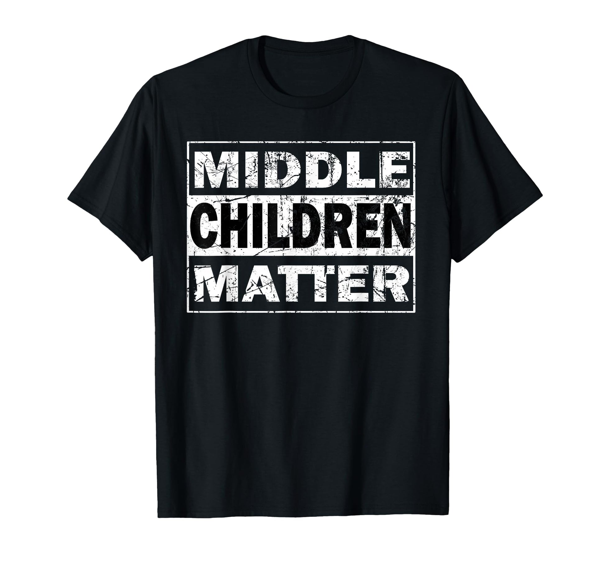 Middle Children Matter Funny Siblings T-Shirt - Graphic Print Men Women - T-Shirt, Sweatshirt, Hoodie