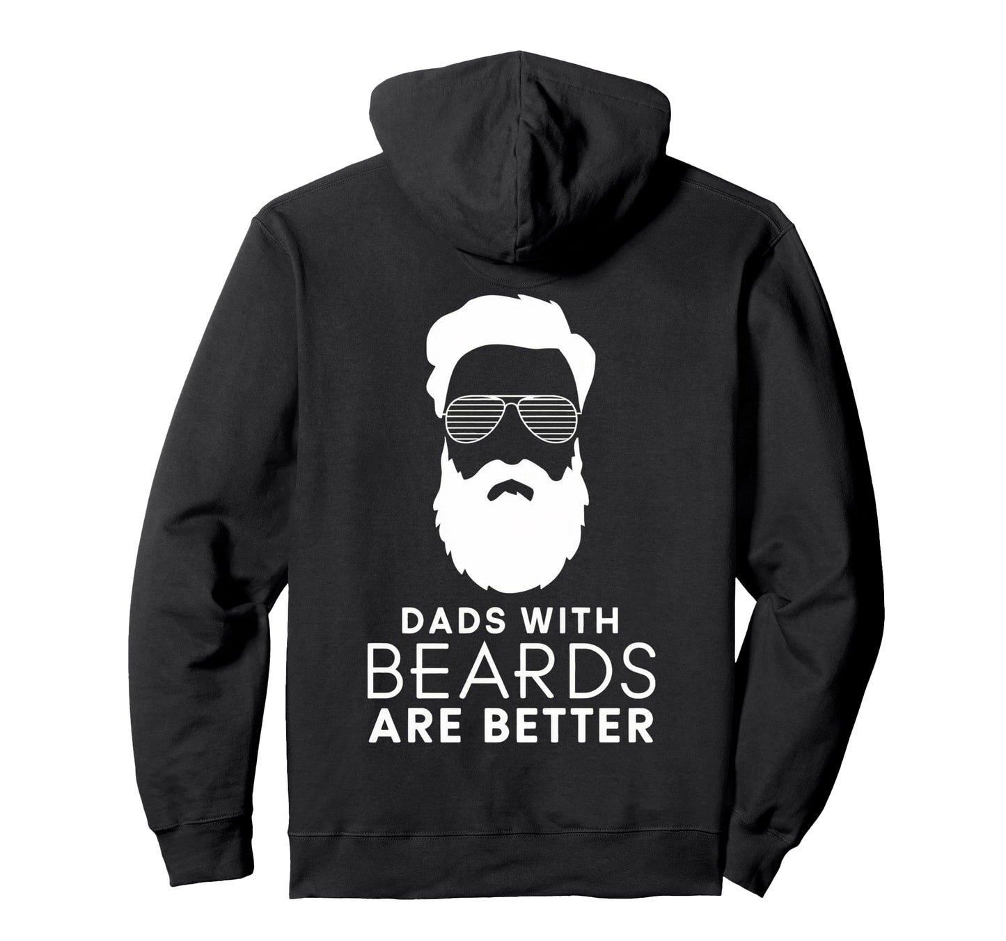 Dads Beards Are Better Hoodie - Unique Graphic Unisex - T-Shirt, Sweatshirt, Hoodie