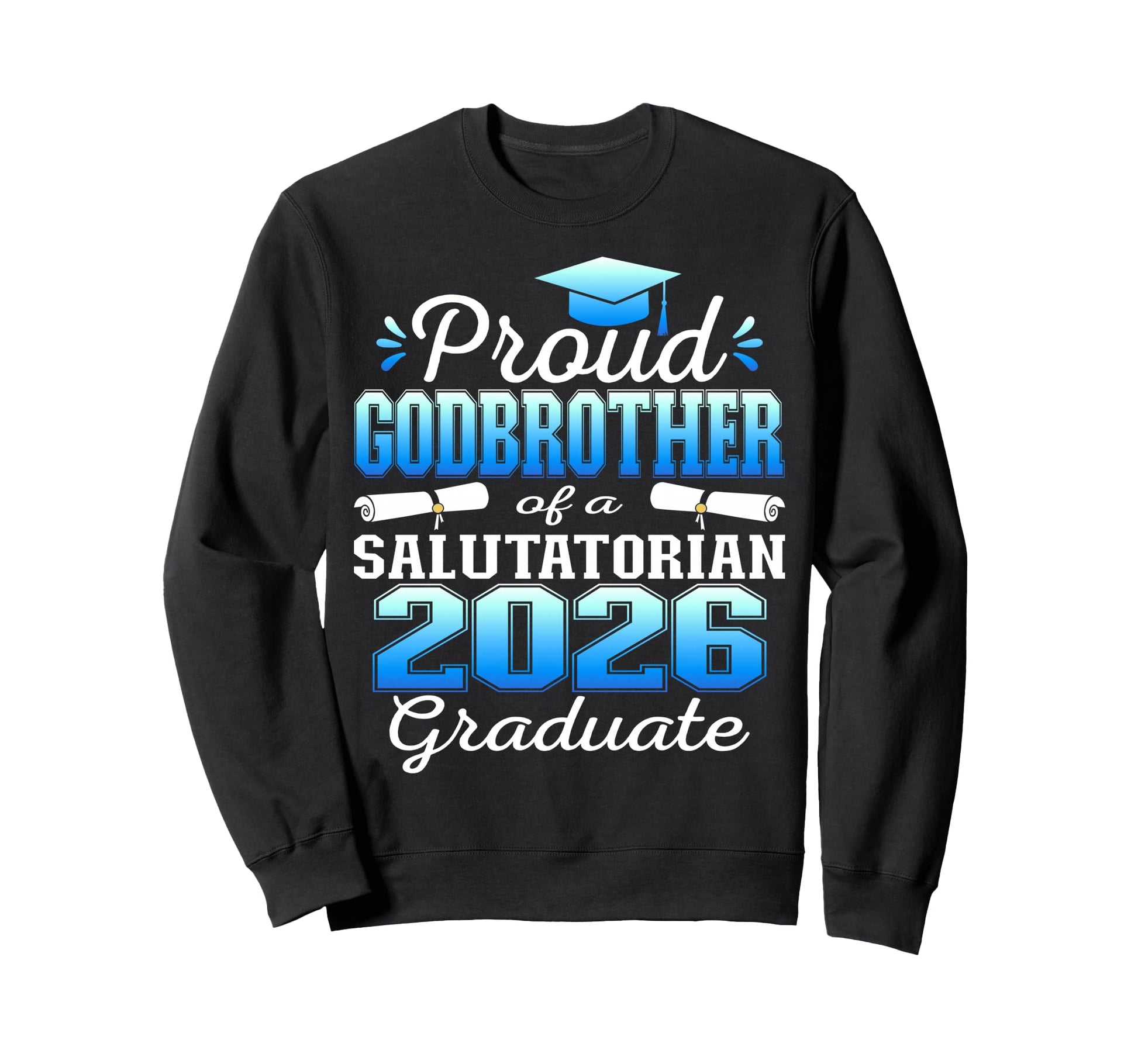 Proud Godbrother 2026 Salutatorian Sweatshirt - Custom Art Print Unisex - T-Shirt, Sweatshirt, Hoodie
