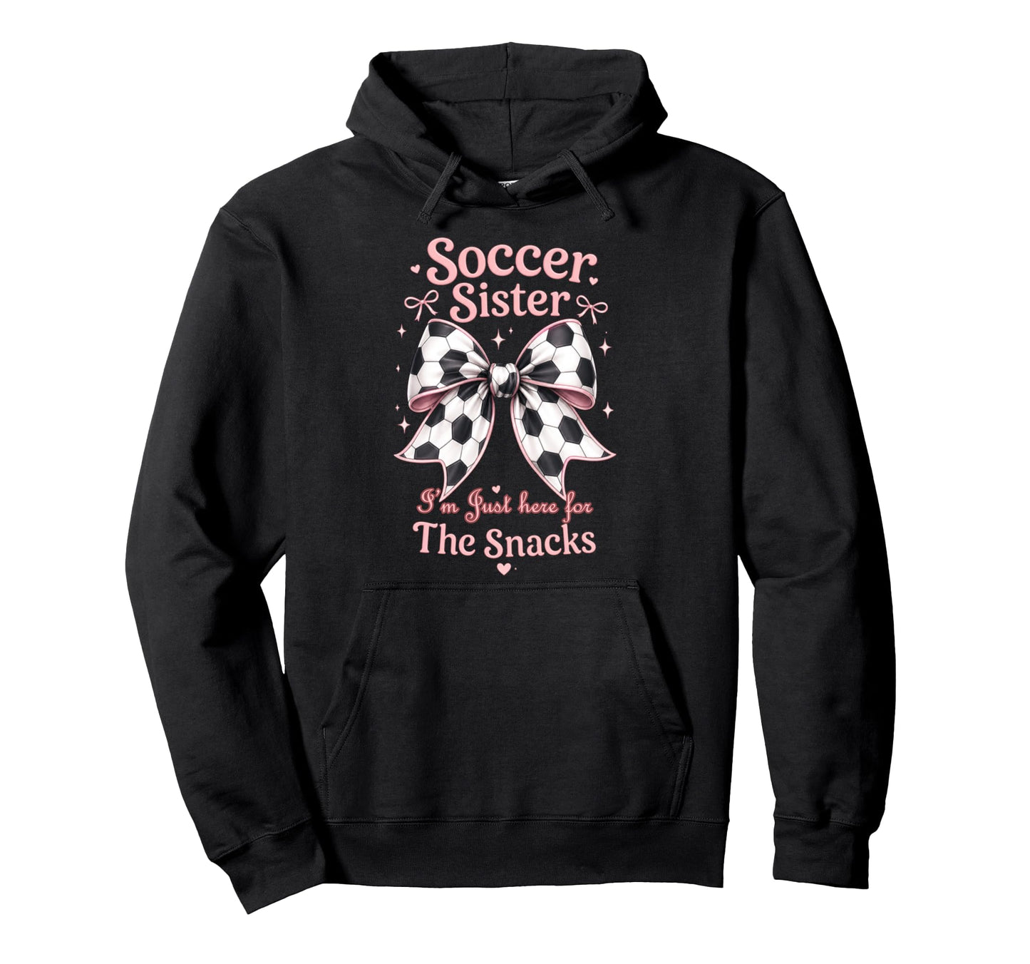 Soccer Sister Here Snacks Soccer Player Hoodie - Unique Graphic for Adults - T-Shirt, Sweatshirt, Hoodie