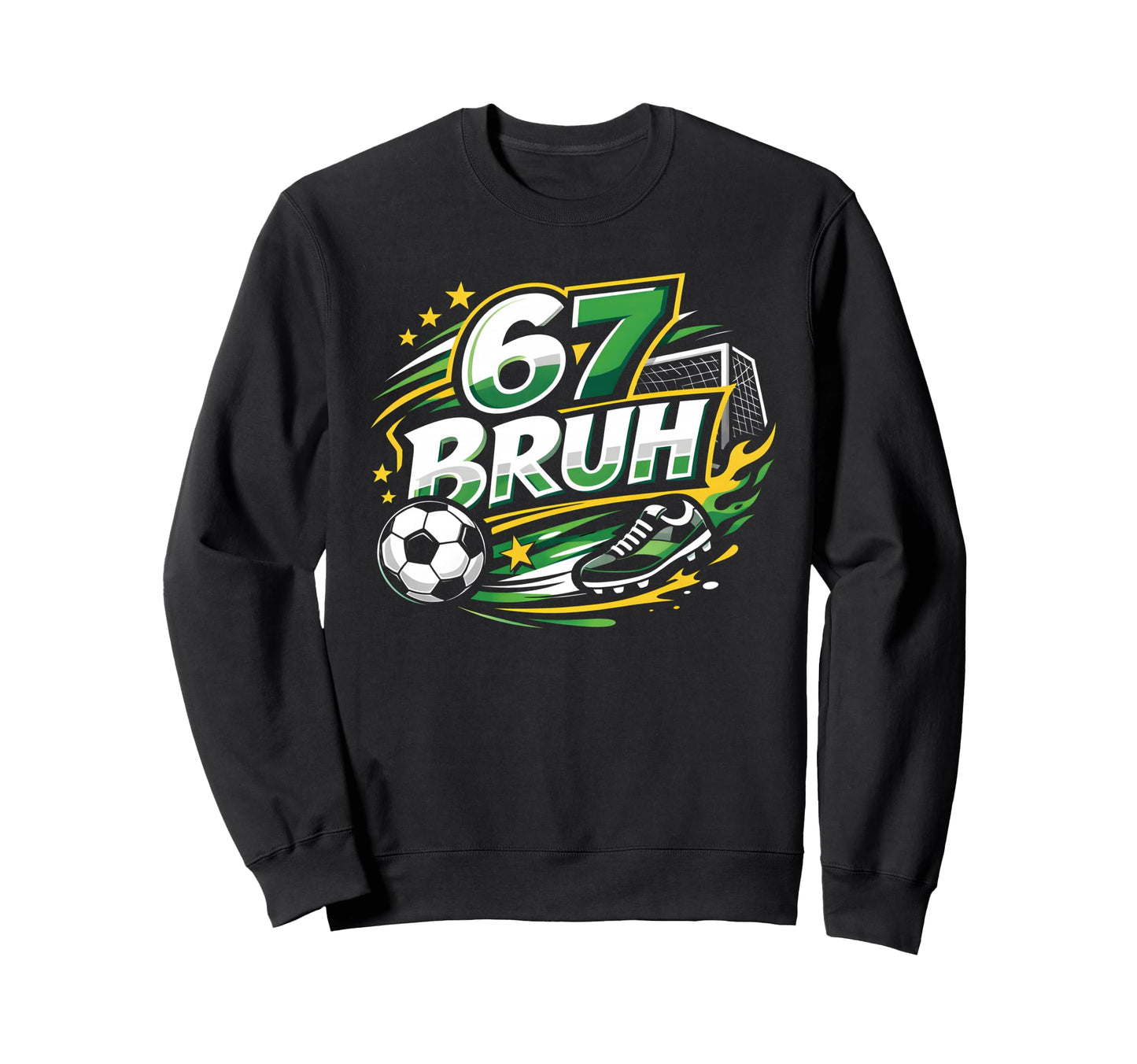 67 Bruh Soccer Six Seven Outfit Sweatshirt - Trendy Graphic for Adults - T-Shirt, Sweatshirt, Hoodie