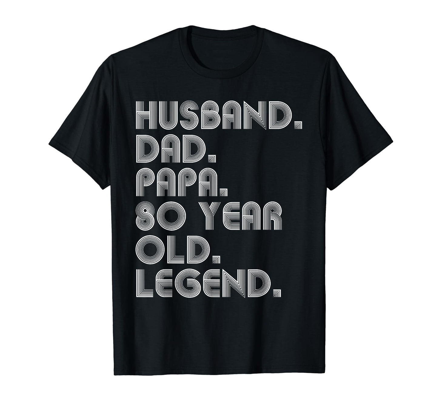 Husband Dad Papa 80 Year Old Legend T-Shirt - Streetwear Style Men Women - T-Shirt, Sweatshirt, Hoodie