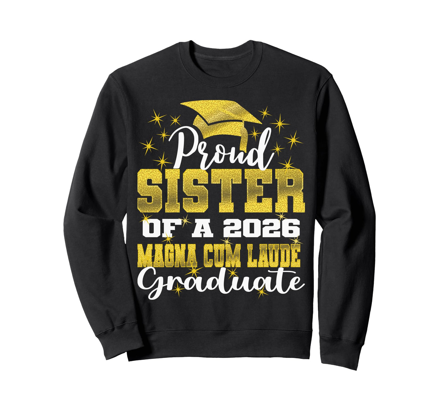 Proud Sister 2026 Magna Cum Laude Sweatshirt - Aesthetic Graphic Men Women - T-Shirt, Sweatshirt, Hoodie