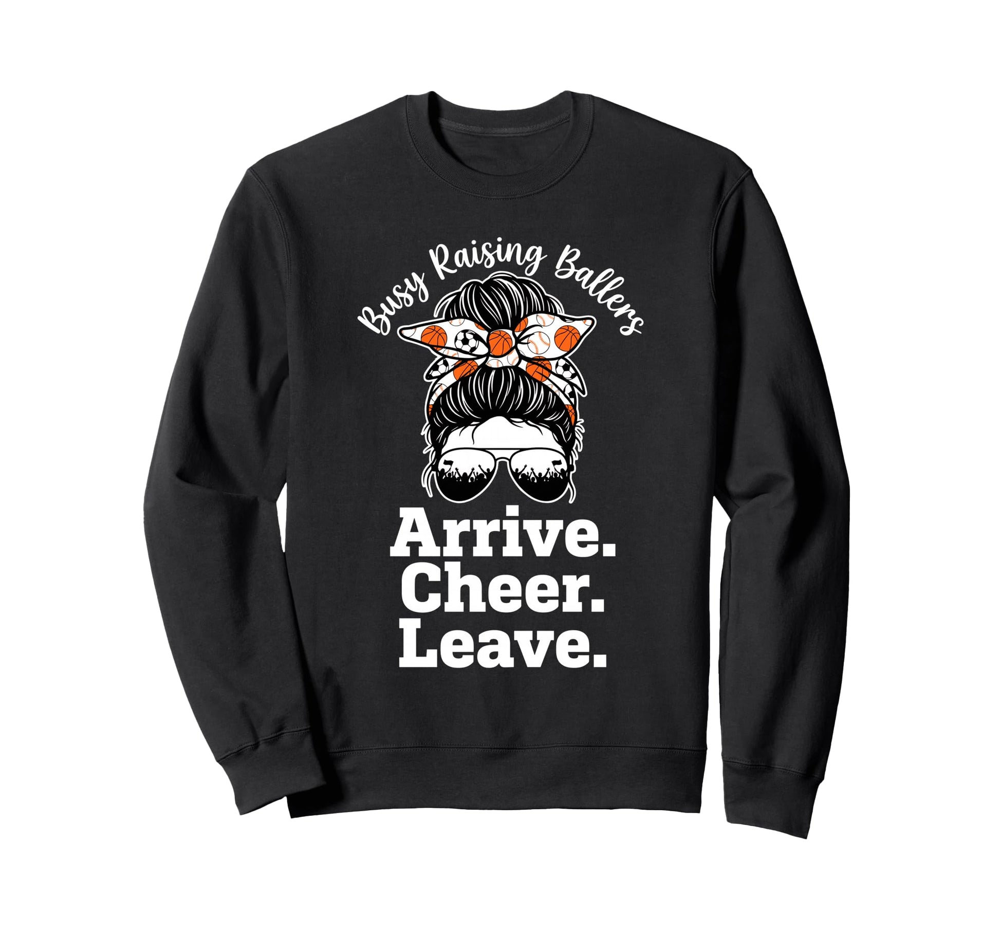 Busy Raising Ballers Arrive Cheer Sweatshirt - Aesthetic Graphic Men Women - T-Shirt, Sweatshirt, Hoodie
