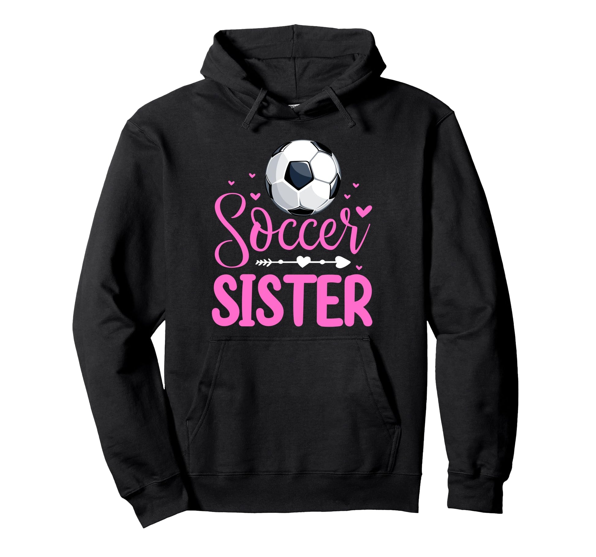 Soccer Sister Soccer Player Fan Hoodie - Casual Everyday Wear Unisex - T-Shirt, Sweatshirt, Hoodie