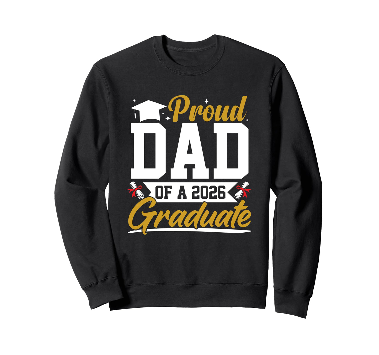 Proud Dad 2026 Graduate Sweatshirt - Minimalist Print Men Women - T-Shirt, Sweatshirt, Hoodie