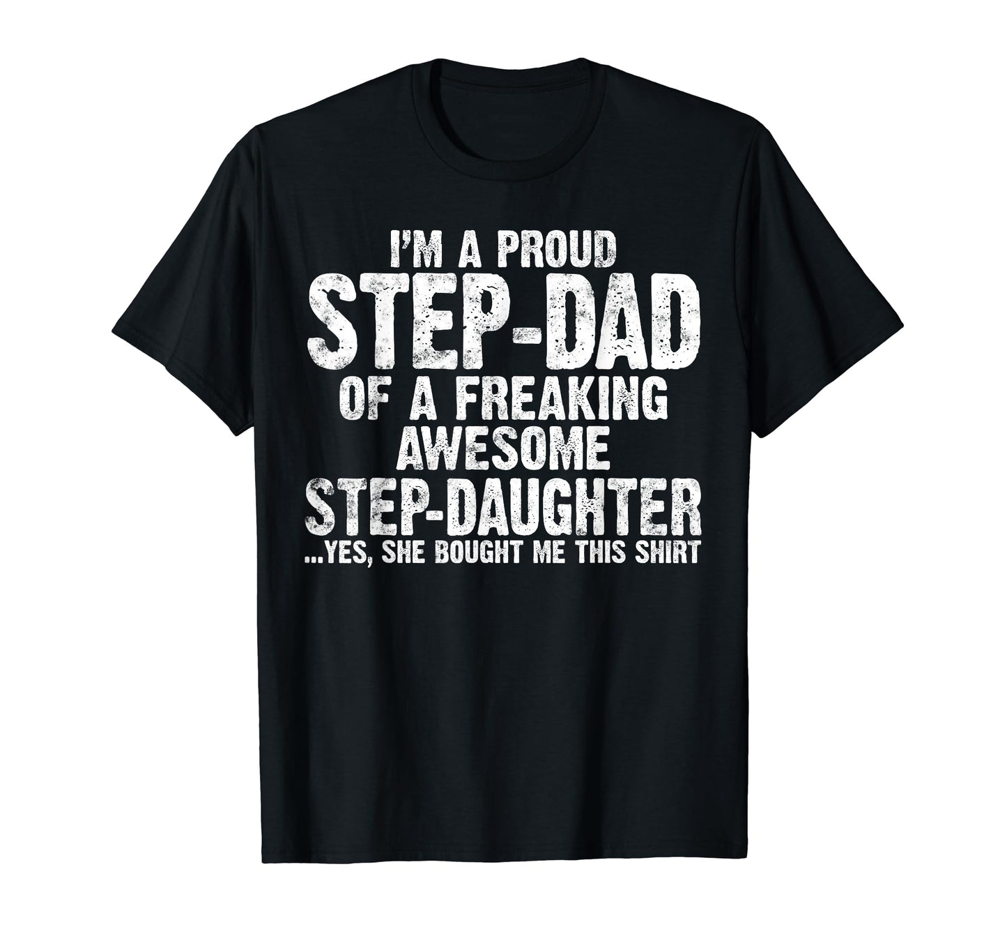 Im Proud Step Dad Freaking Awesome T-Shirt - Graphic Print Unisex - T-Shirt, Sweatshirt, Hoodie
