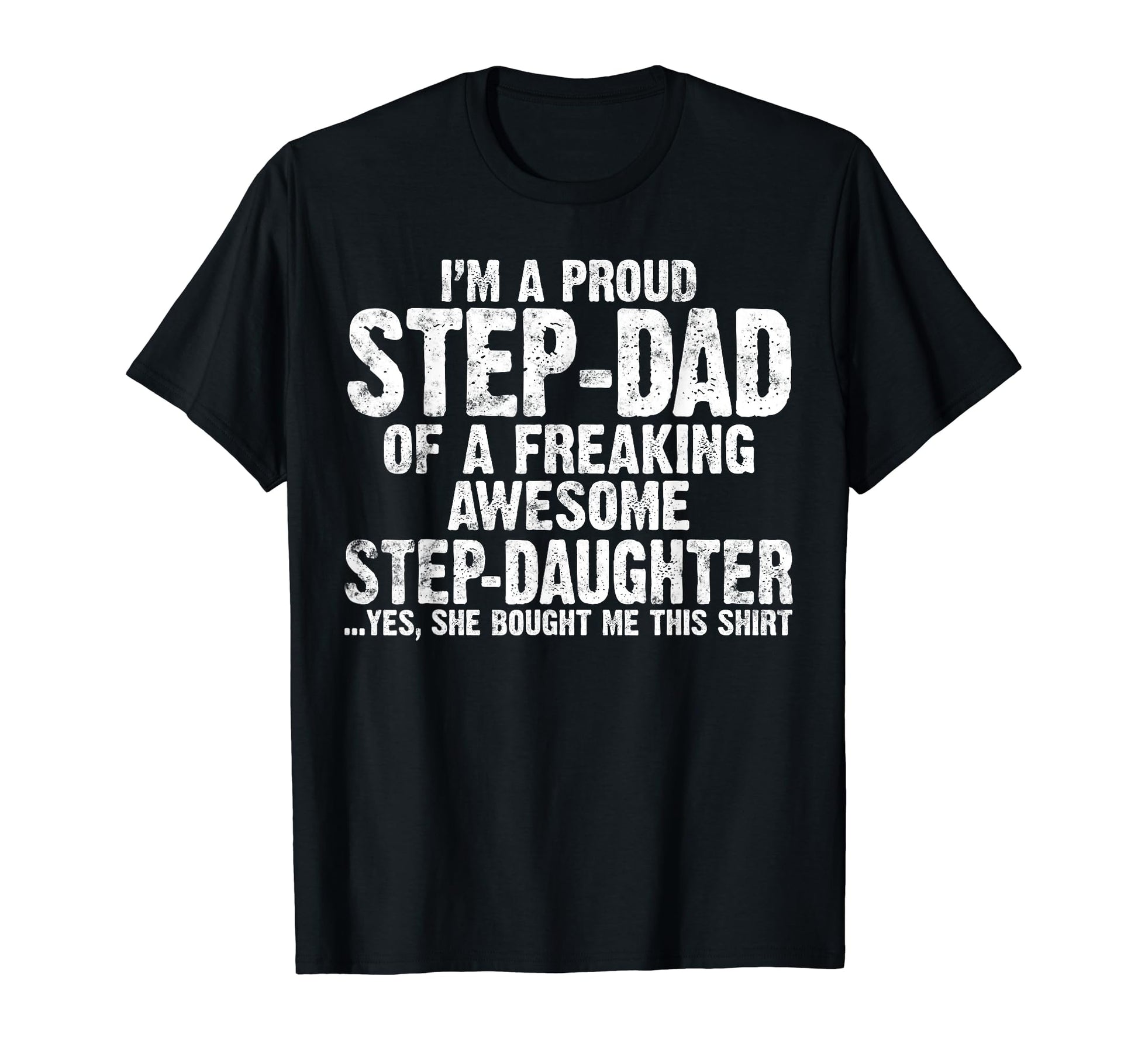 Im Proud Step Dad Freaking Awesome T-Shirt - Graphic Print Unisex - T-Shirt, Sweatshirt, Hoodie