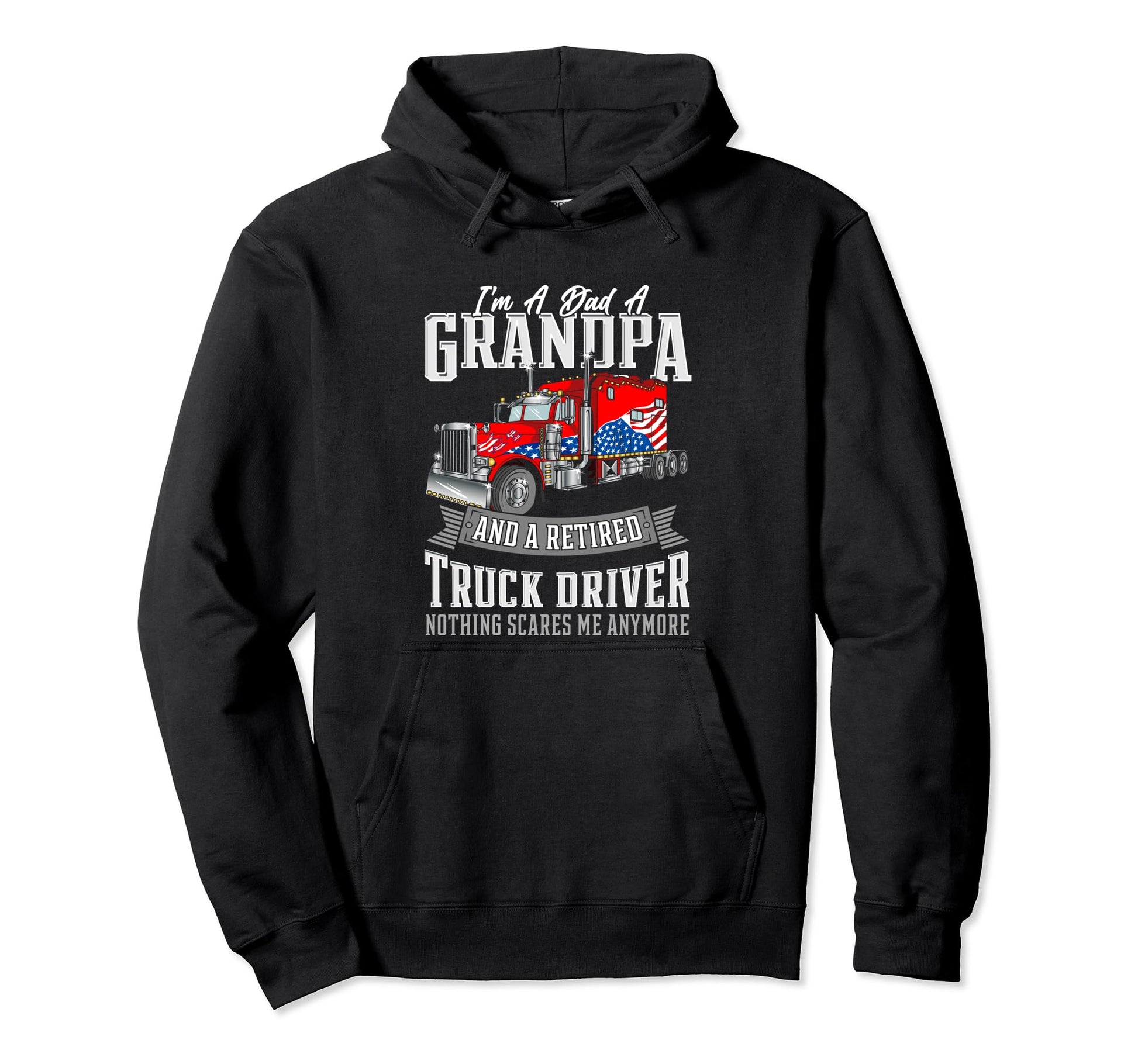 Im Dad Grandpa And Retired Truck Hoodie - Streetwear Style for Adults - T-Shirt, Sweatshirt, Hoodie