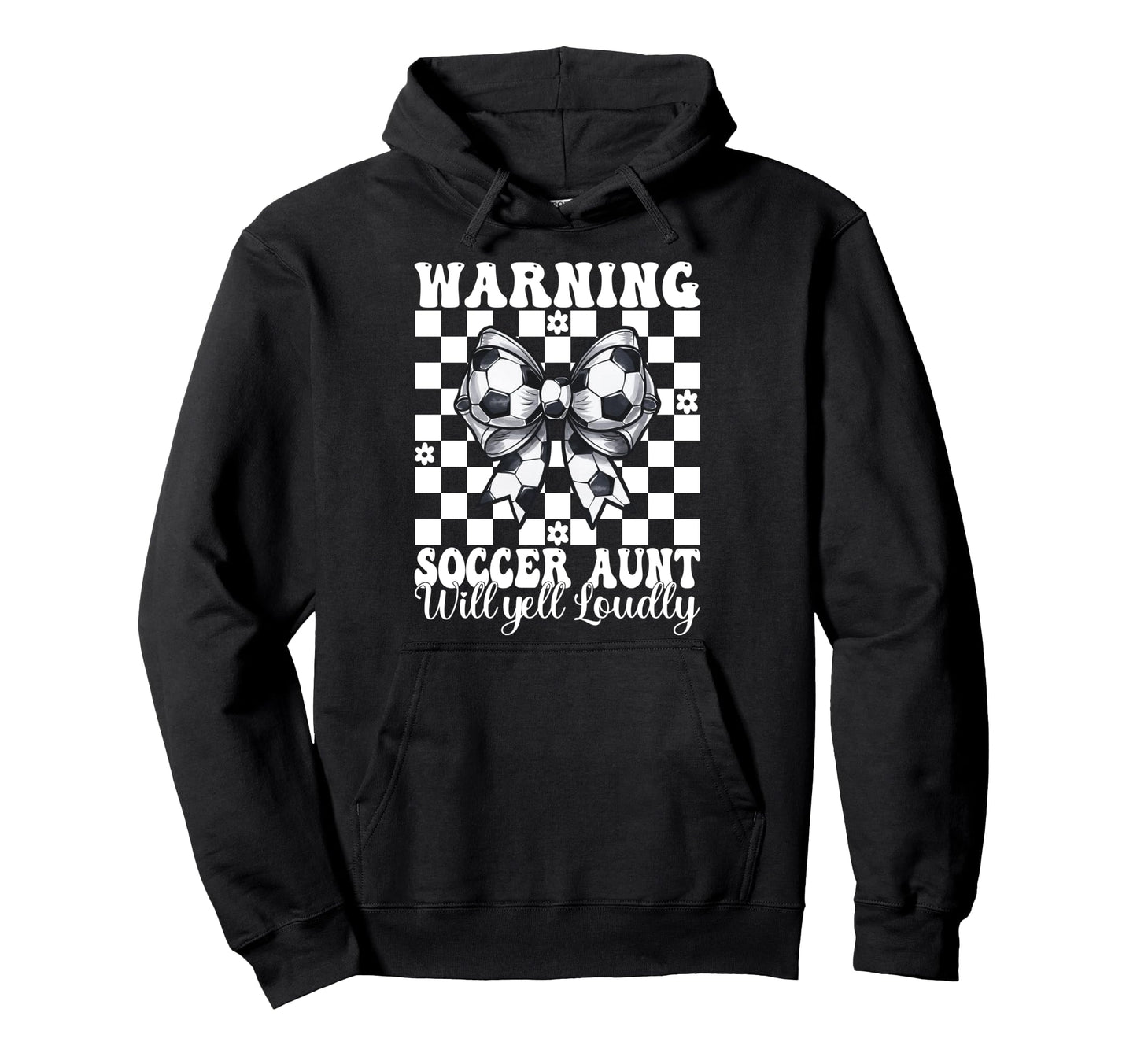 Warning Soccer Aunt Will Yell Loudly Hoodie - Casual Everyday Wear Unisex - T-Shirt, Sweatshirt, Hoodie