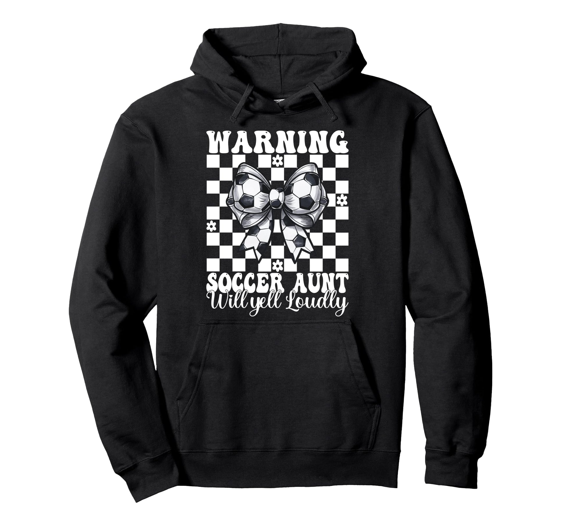 Warning Soccer Aunt Will Yell Loudly Hoodie - Casual Everyday Wear Unisex - T-Shirt, Sweatshirt, Hoodie