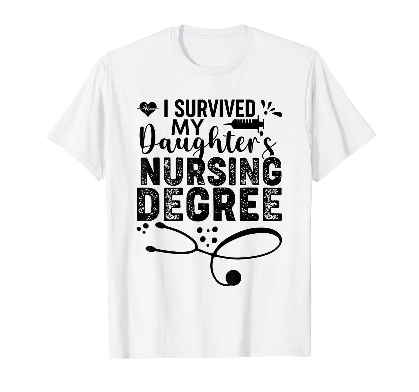 I Survived My Daughters Nursing T-Shirt - Custom Art Print Men Women - T-Shirt, Sweatshirt, Hoodie