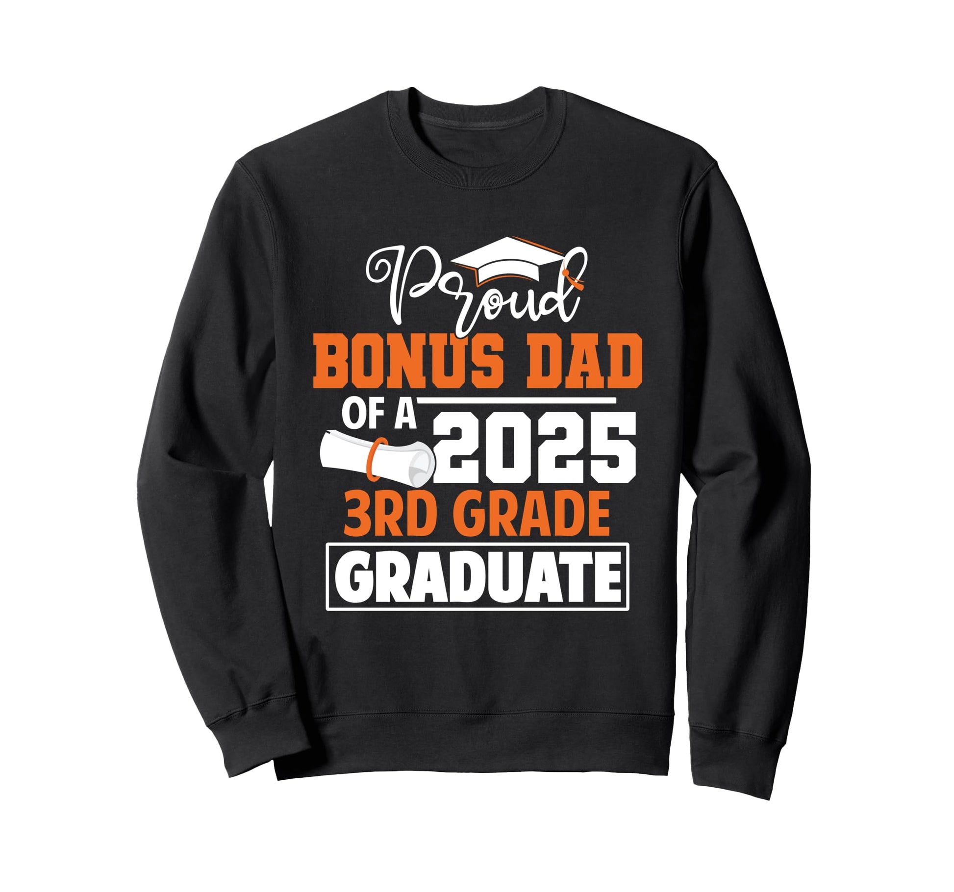 Proud Bonus Dad 2025 3Rd Grade Graduate Sweatshirt - Unique Graphic Unisex - T-Shirt, Sweatshirt, Hoodie