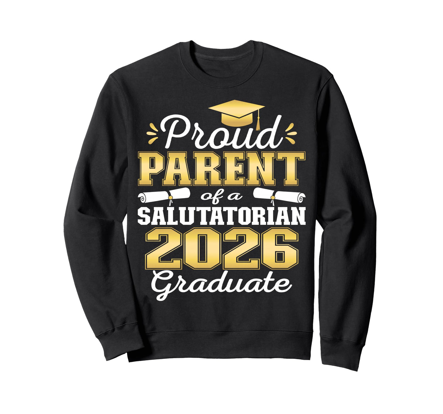Proud Parent 2026 Salutatorian Sweatshirt - Graphic Print for Adults - T-Shirt, Sweatshirt, Hoodie
