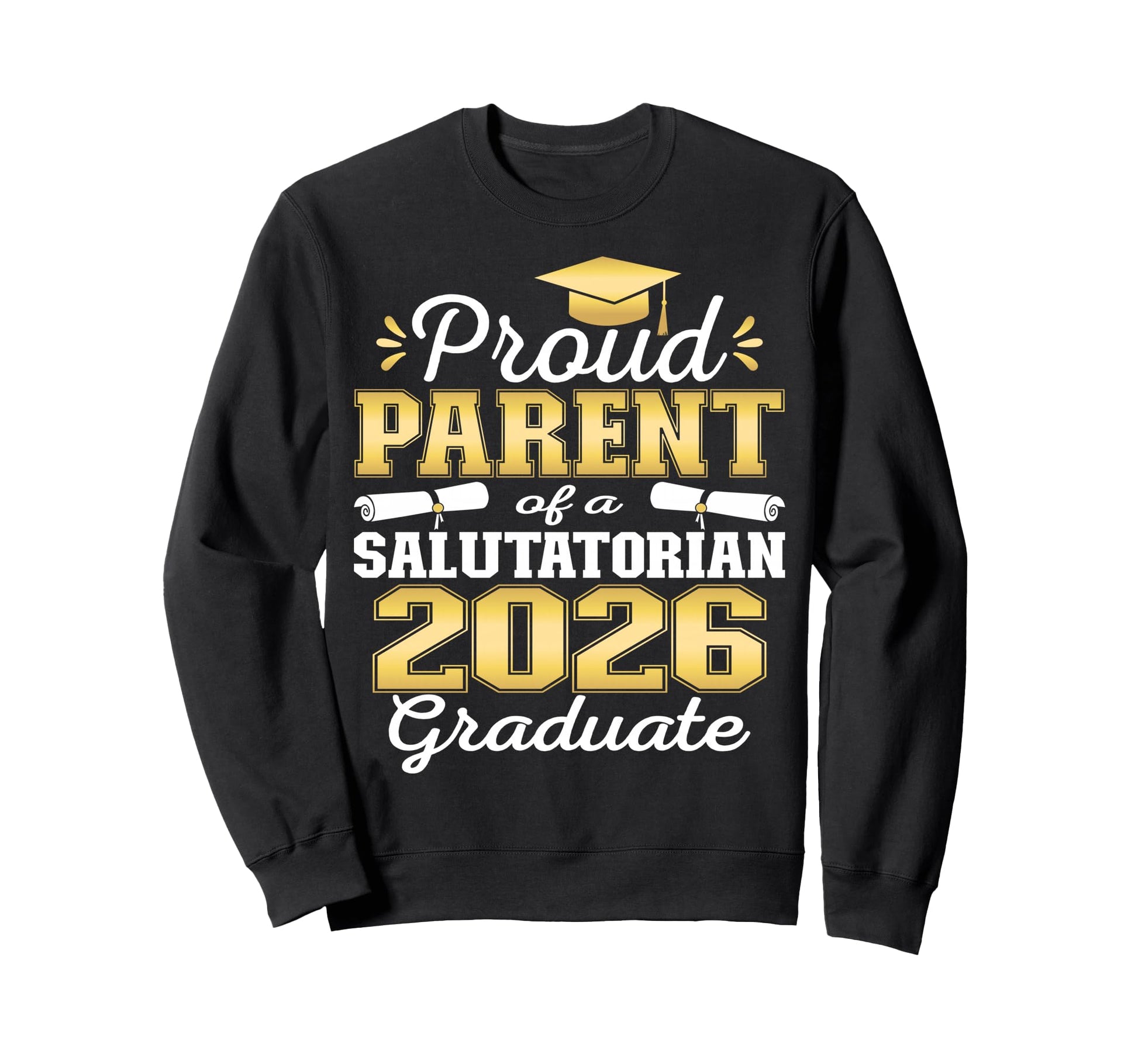 Proud Parent 2026 Salutatorian Sweatshirt - Graphic Print for Adults - T-Shirt, Sweatshirt, Hoodie