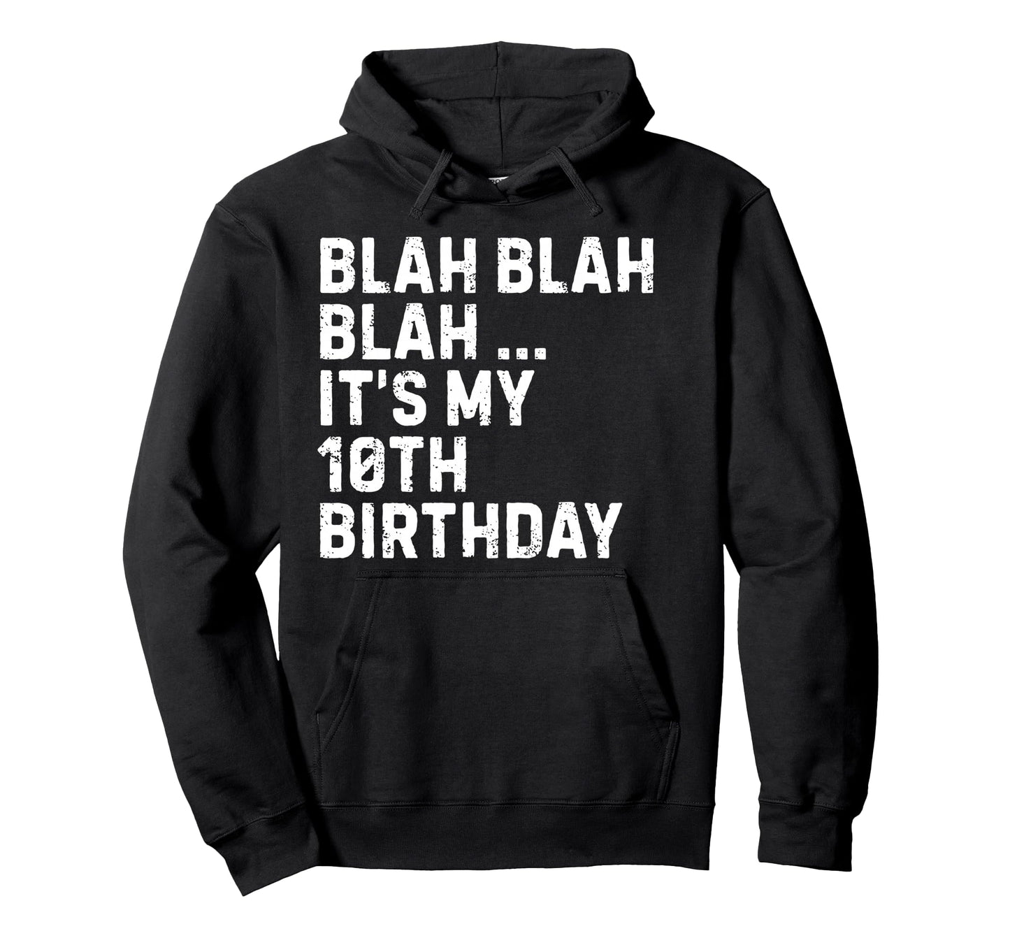 Blah Blah Blah Its My 10Th Birthday Hoodie - Custom Art Print Men Women - T-Shirt, Sweatshirt, Hoodie