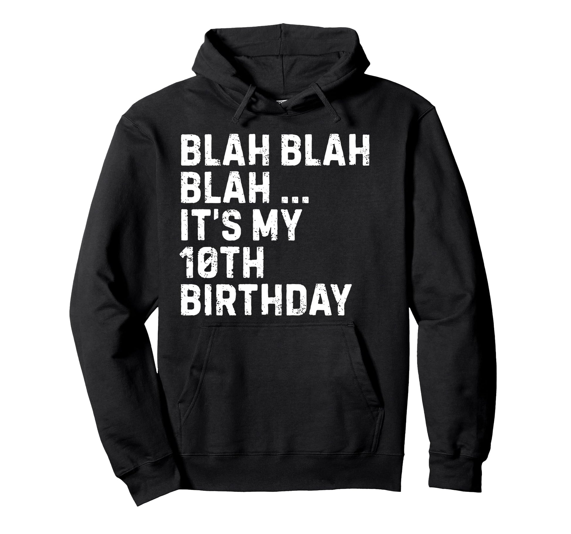Blah Blah Blah Its My 10Th Birthday Hoodie - Custom Art Print Men Women - T-Shirt, Sweatshirt, Hoodie