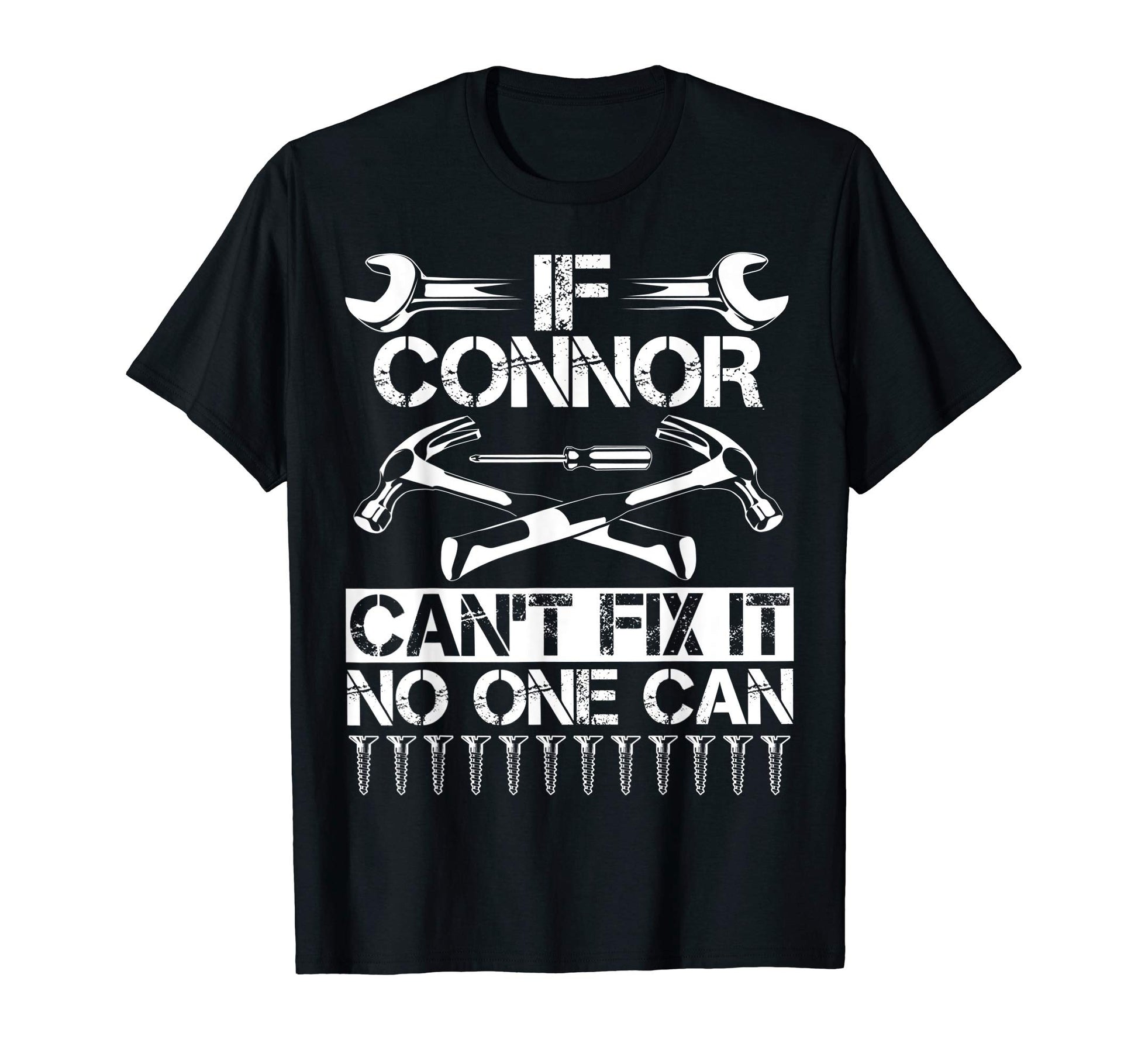 Connor Fix It Funny Birthday Personalized T-Shirt - Unique Graphic Unisex - T-Shirt, Sweatshirt, Hoodie