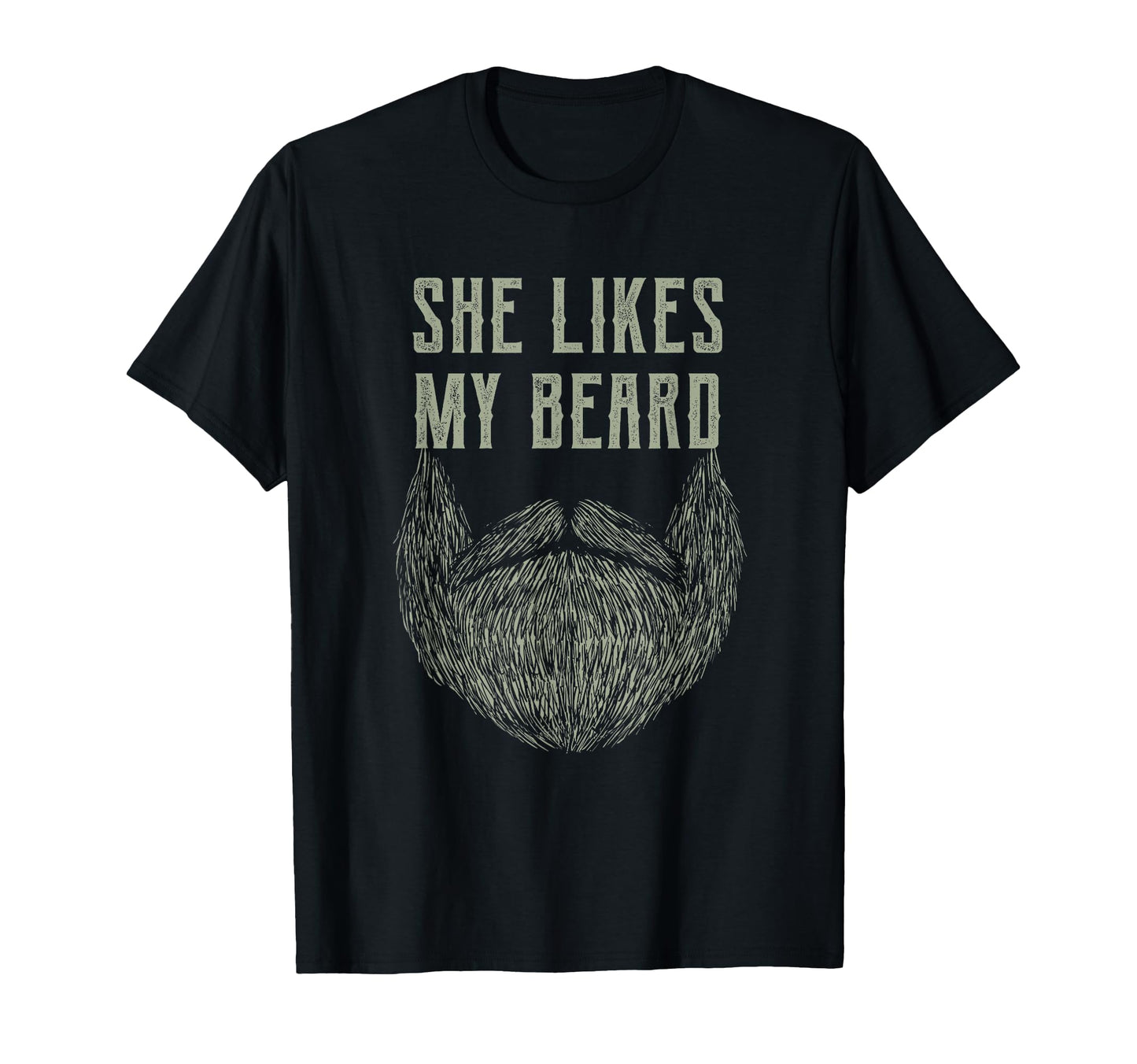 She Likes My Beard Funny Manly Masculine T-Shirt - Custom Art Print Unisex - T-Shirt, Sweatshirt, Hoodie