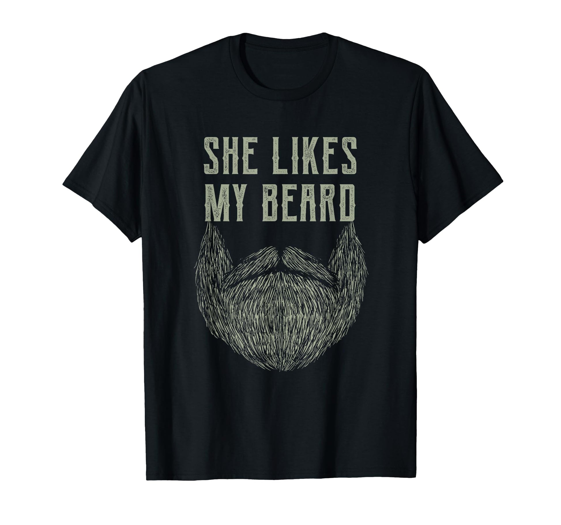 She Likes My Beard Funny Manly Masculine T-Shirt - Custom Art Print Unisex - T-Shirt, Sweatshirt, Hoodie