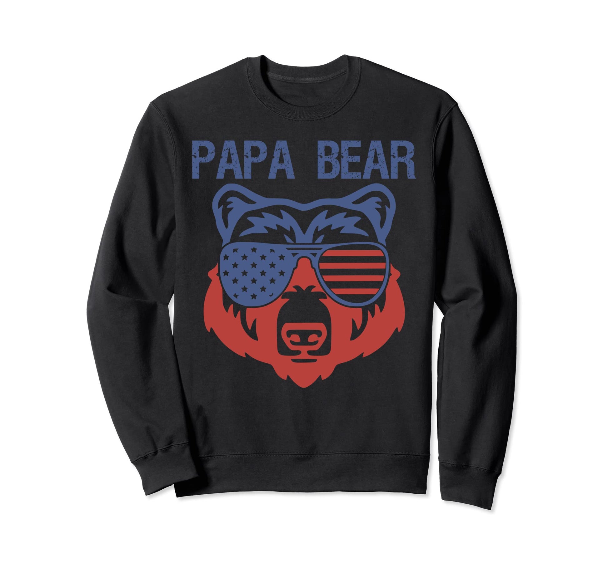 Papa Bear Best Father Ever Sweatshirt - Casual Everyday Wear Men Women - T-Shirt, Sweatshirt, Hoodie