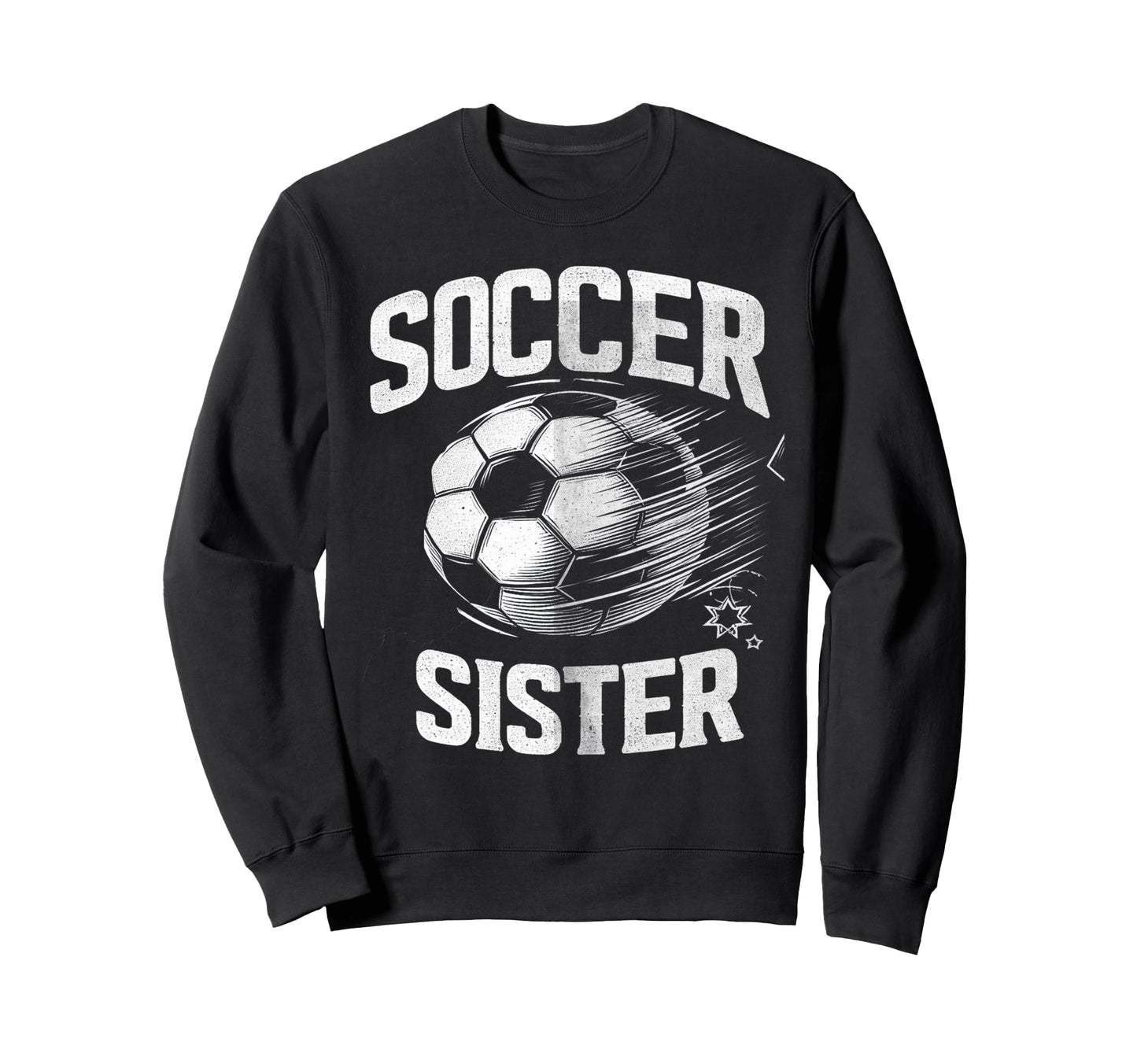Soccer Sister Football Lover Gifts Sweatshirt - Casual Everyday Wear Unisex - T-Shirt, Sweatshirt, Hoodie