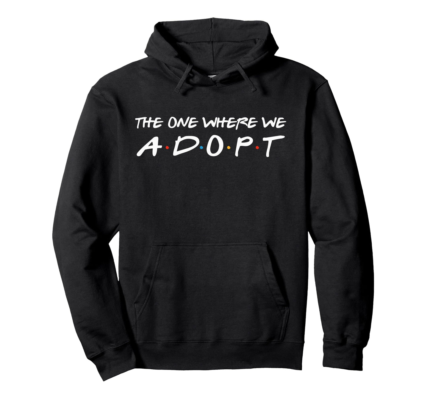 One Where We Adopt Parents Adoption Hoodie - Aesthetic Graphic Unisex - T-Shirt, Sweatshirt, Hoodie