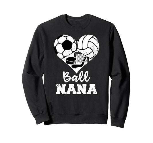Ball Nana Heart Funny Soccer Sweatshirt - Trendy Graphic Men Women - T-Shirt, Sweatshirt, Hoodie