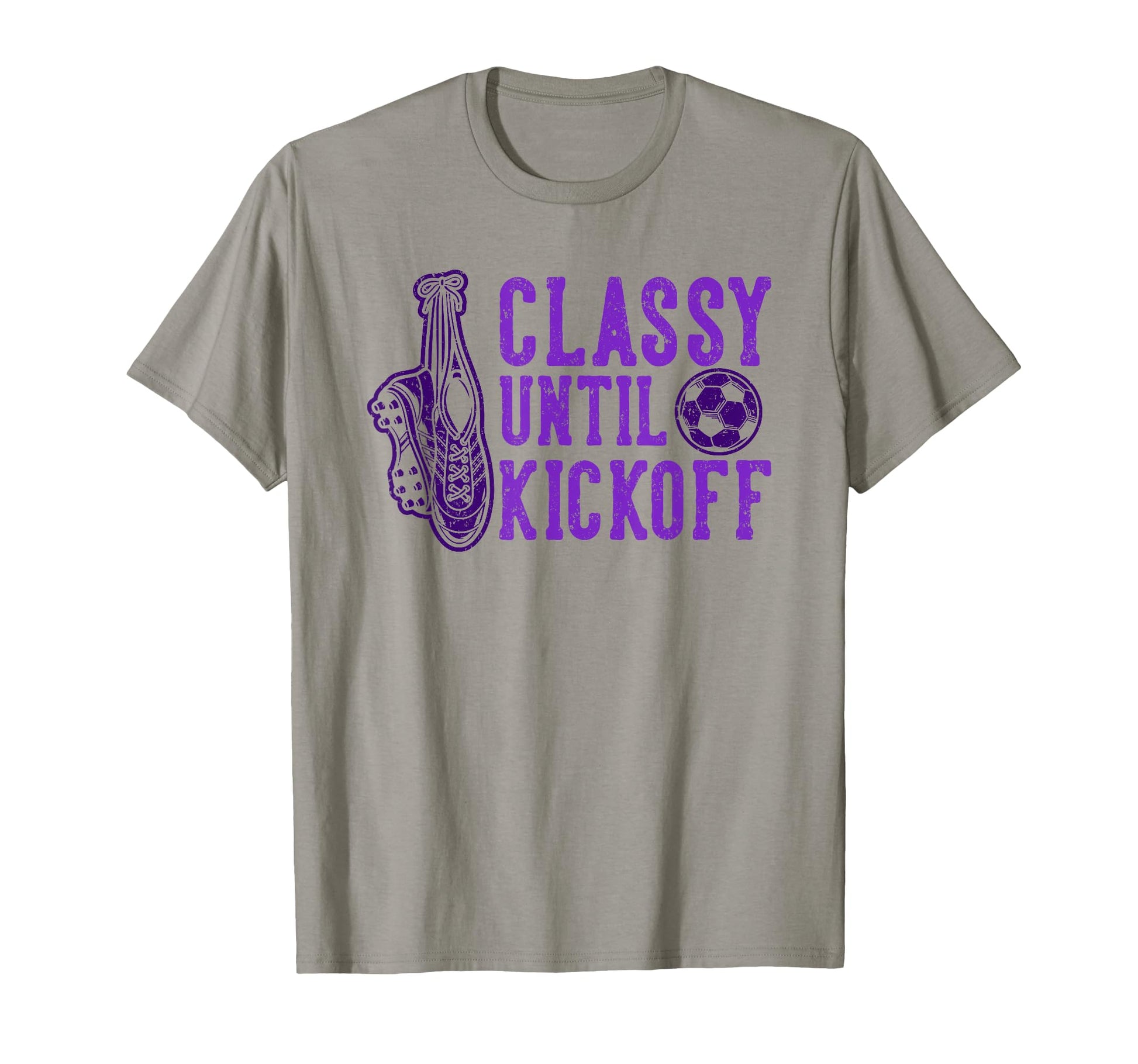 Soccer Classy Until Kickoff Funny T-Shirt - Graphic Print for Adults - T-Shirt, Sweatshirt, Hoodie