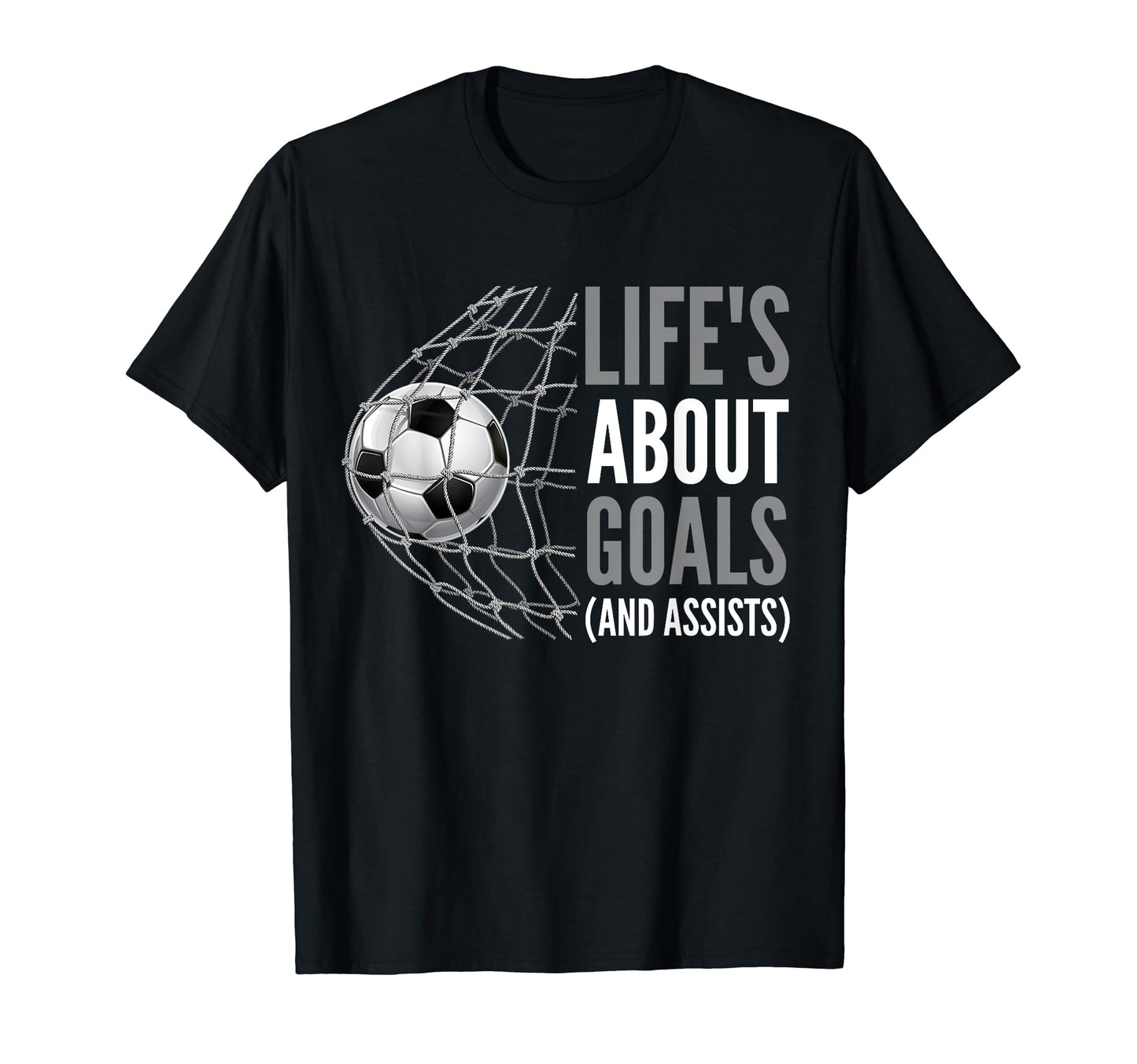 Lifes About Goals And Assists Soccer T-Shirt - Trendy Graphic for Adults - T-Shirt, Sweatshirt, Hoodie