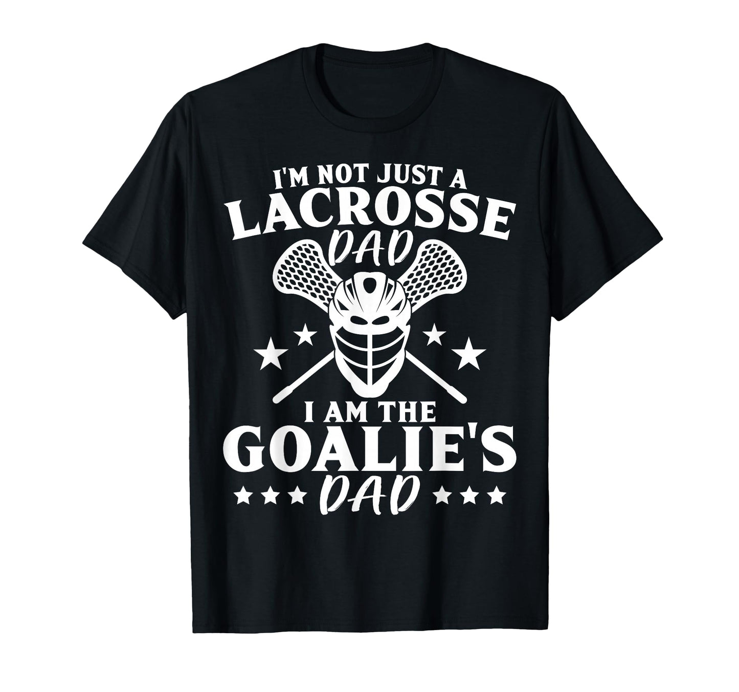 Im Not Just Lacrosse Dad I Am T-Shirt - Aesthetic Graphic for Adults - T-Shirt, Sweatshirt, Hoodie